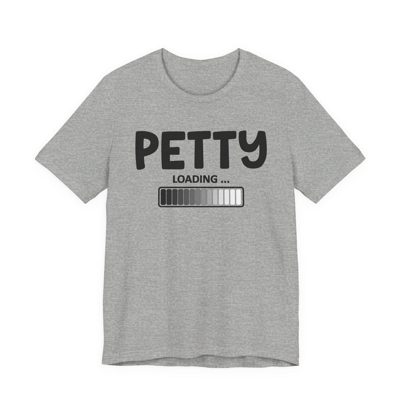 Petty Loading —T-Shirt