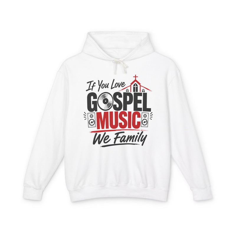 If You Love Gospel Music We Family － Gospel Music Lovers Hoodie