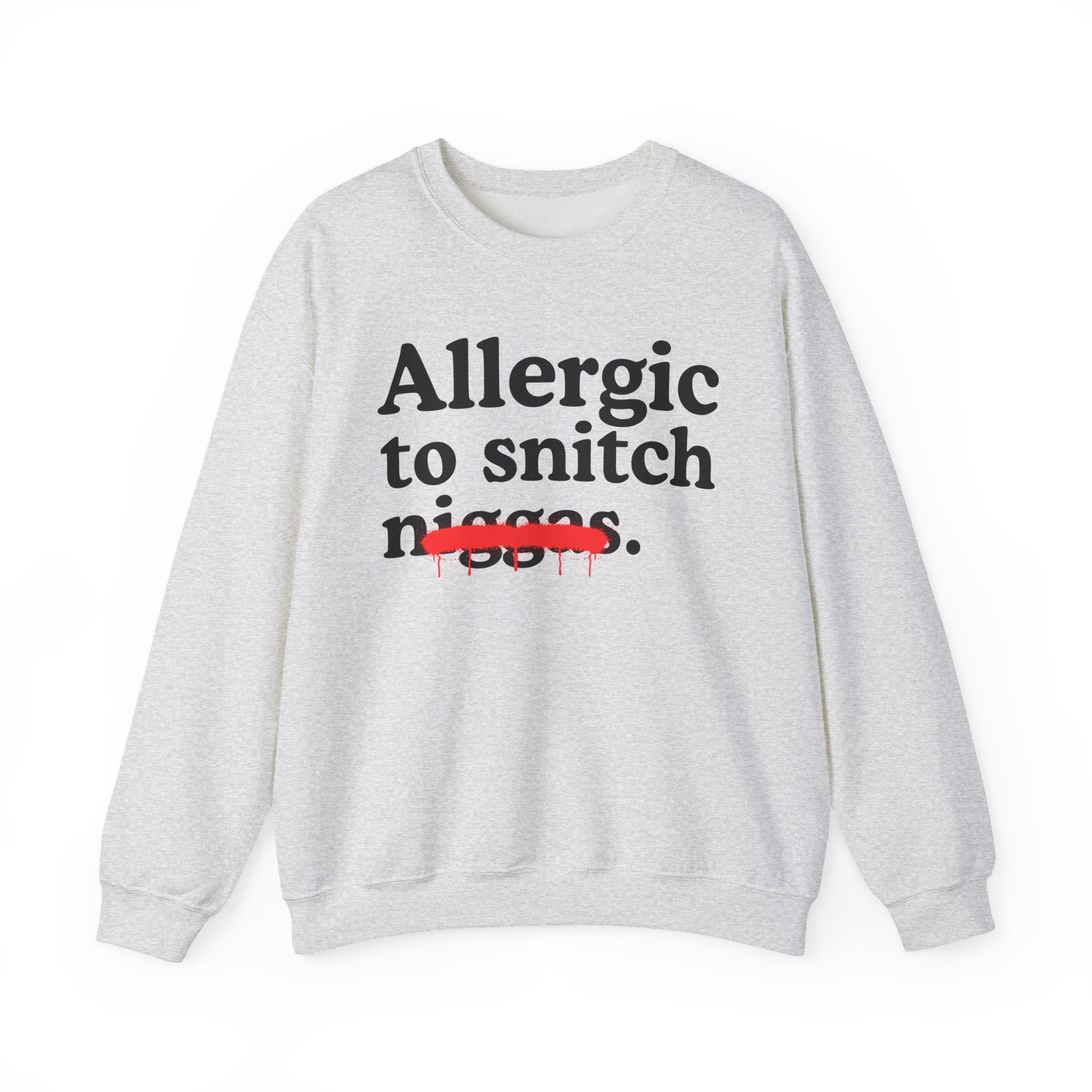 Allergic To Snitch Niggas - Funny Reaction Sweatshirt