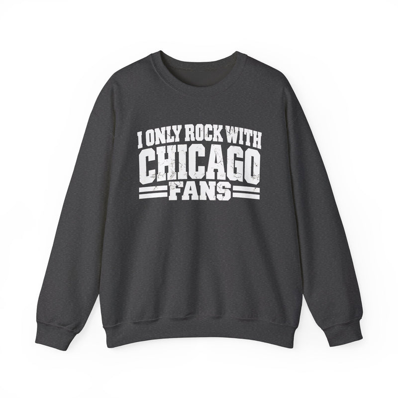 I Only Rock With Chicago Fans — Sweatshirt alternate view 7: I ONLY ROCK WITH CHICAGO FANS in bold statement lettering. Street Talk Designs sports statement apparel.