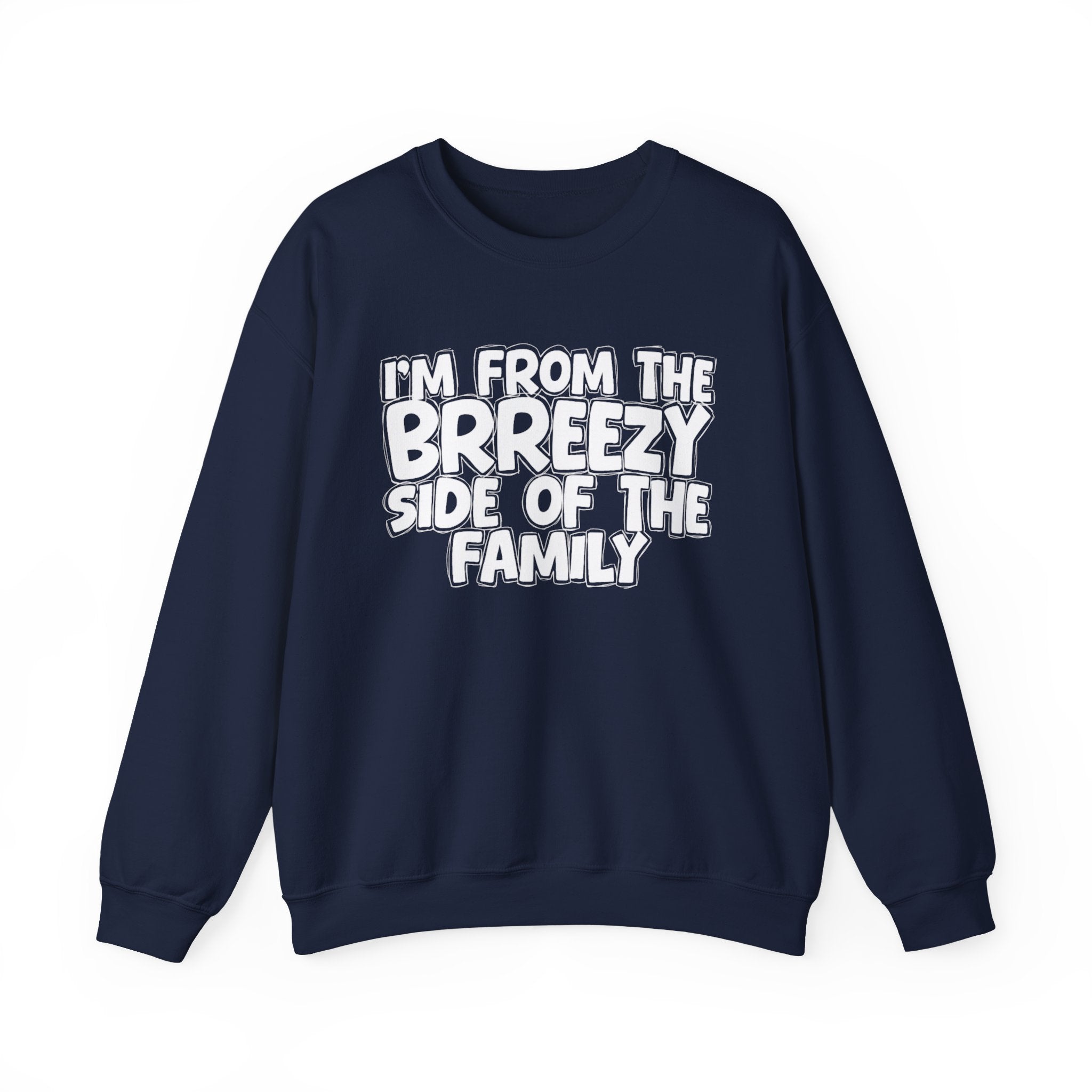 I'm From The Brreezy Side of the Family — Funny Family Sweatshirt