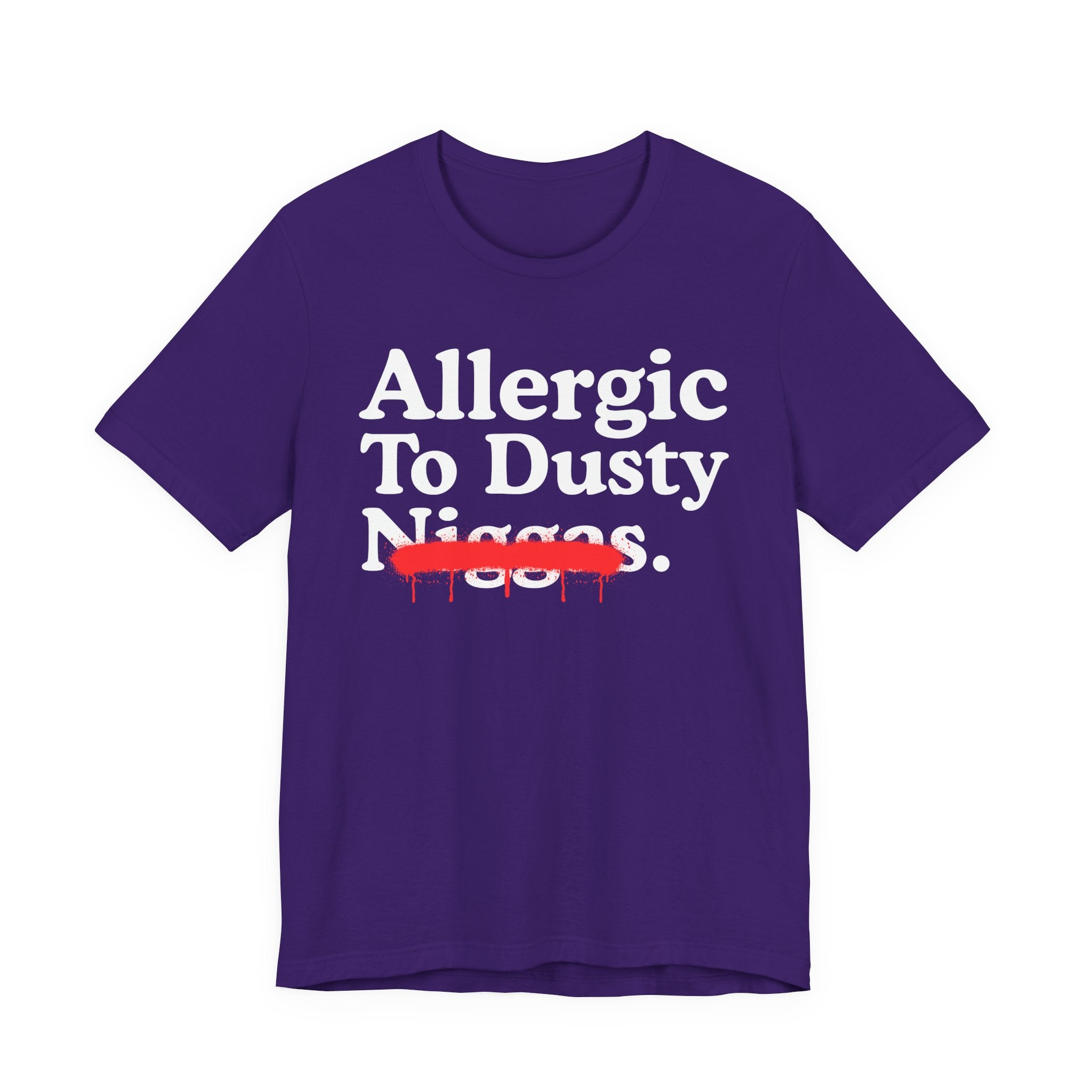 Allergic To Dusty Niggas — Sarcastic Statement T-Shirt