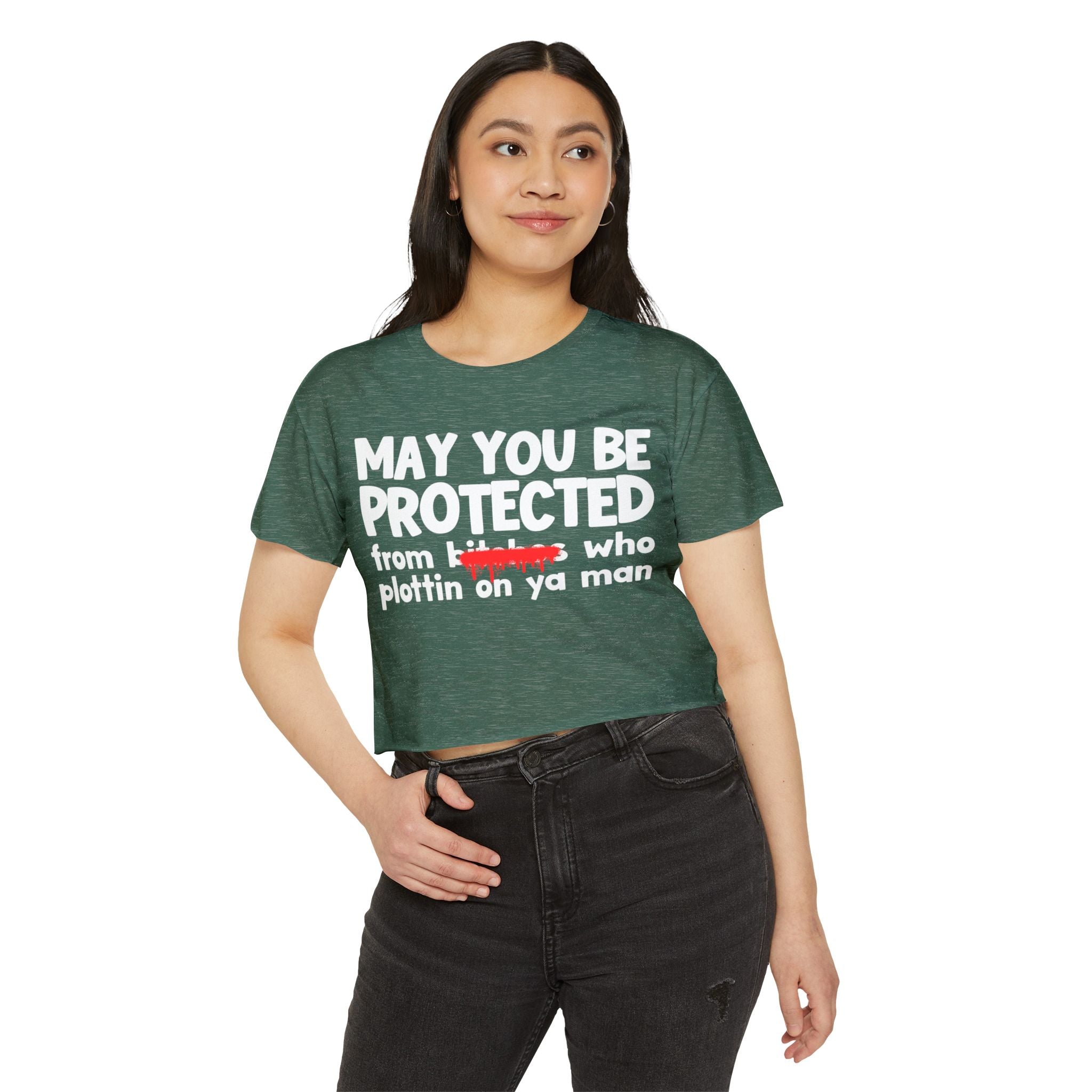 May You Be Protected From Bitches Who Plottin On Ya Man — Funny Protection Statement Crop Top