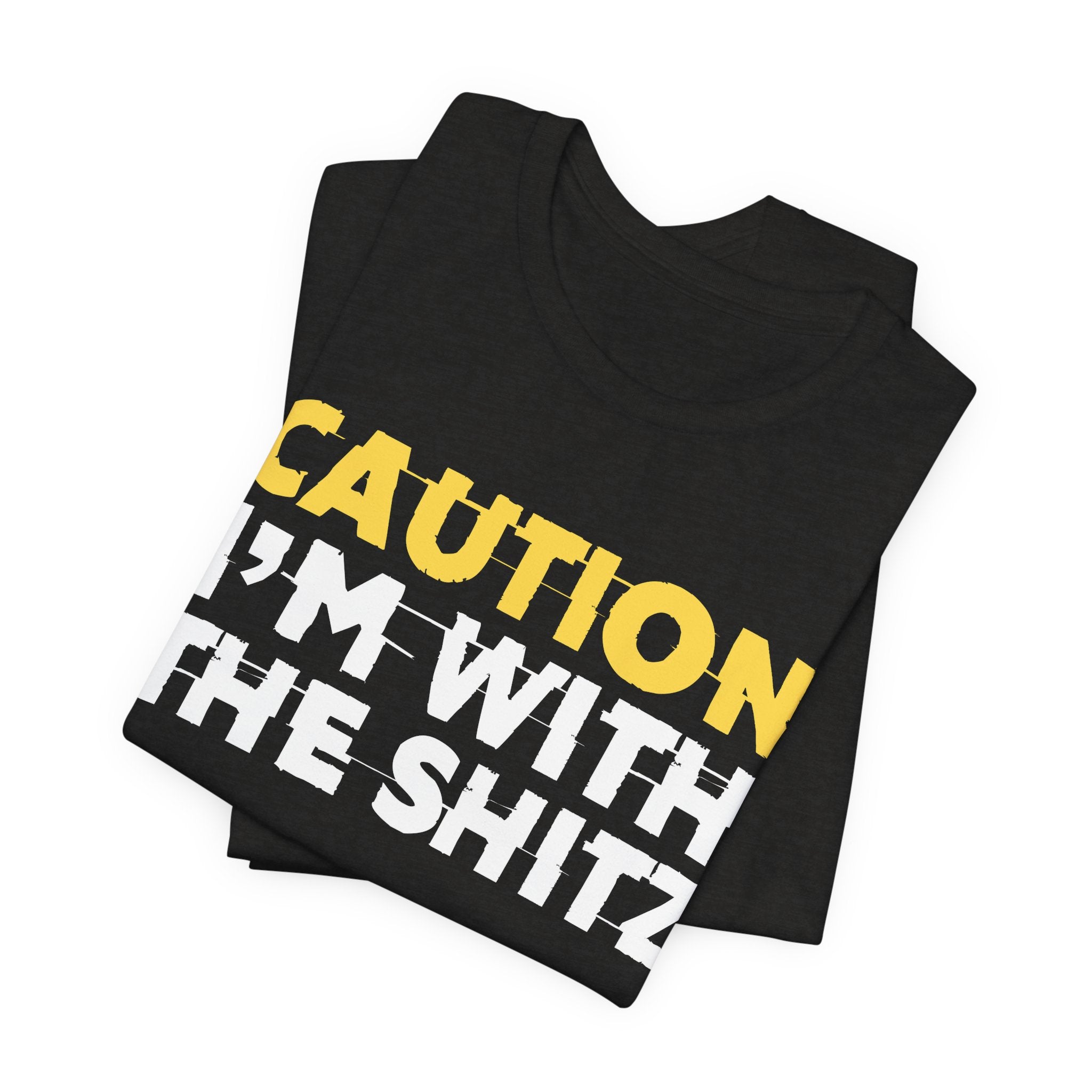 Caution I'm With The Shitz - Stand Your Ground Statement Tee Shirt