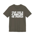 If Your Sign Is CANCER We Peoplez - Fun Astrology Tee for CANCERS