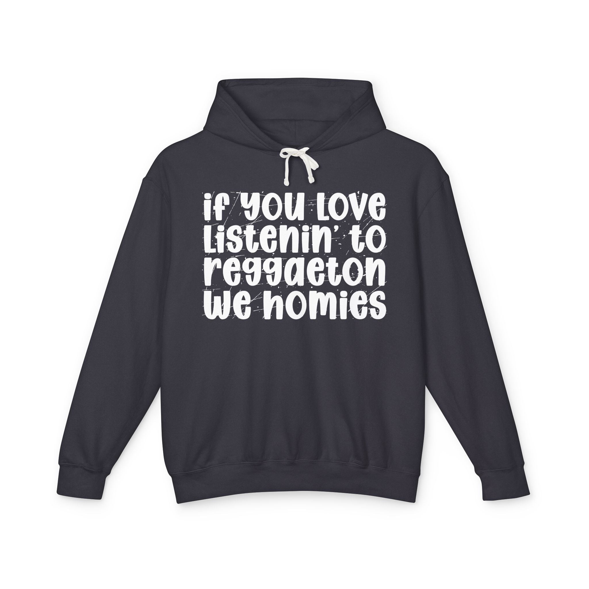 If You Love Listenin' To Reggaeton We Homies - Hip-Hop Lovers Hoodie