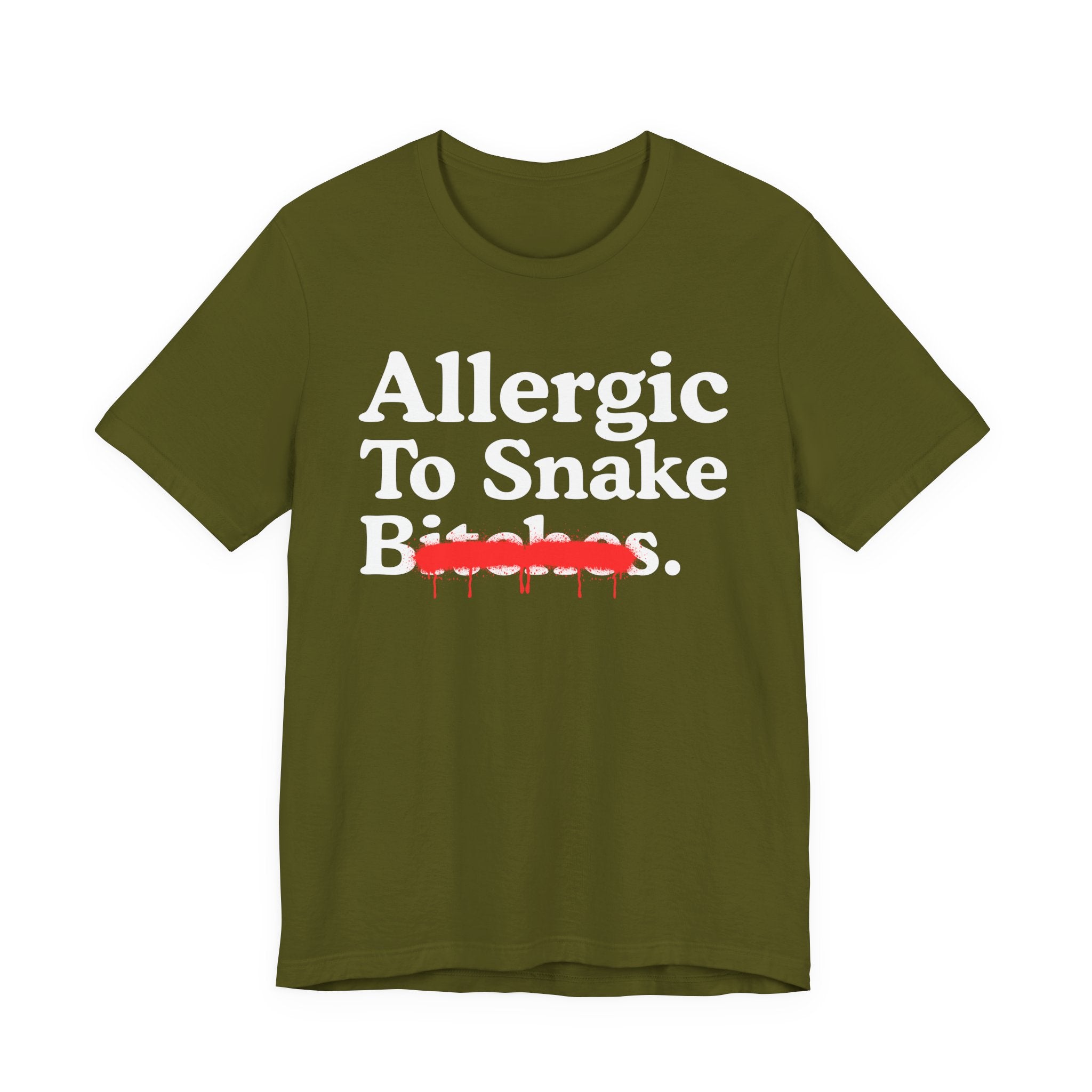 Allergic To Snake Bitches — Sarcastic Sassy Statement T-Shirt