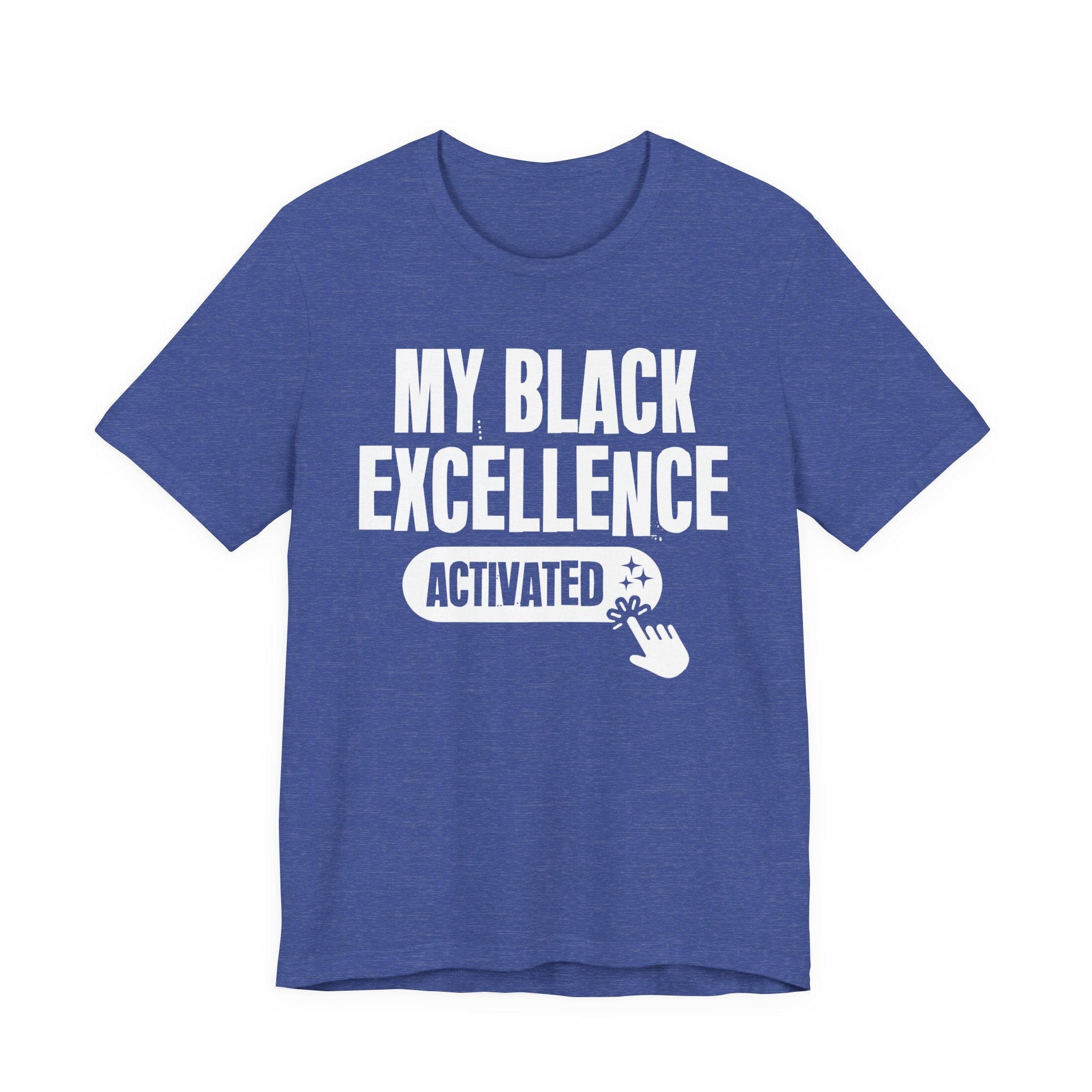 My Black Excellence Activated - Motivational Tee Shirt