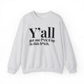 Y'all Got Me Fuck'd Up In This Bitch -  Sweatshirt