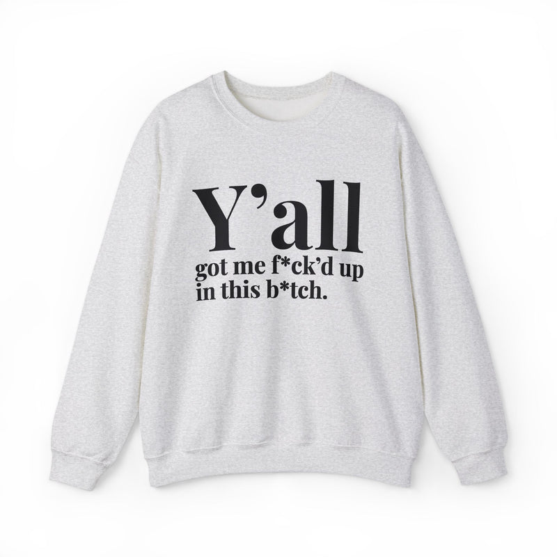 Y'all Got Me Fuck'd Up In This Bitch — Sweatshirt fabric detail close-up: Y'all got me f*ck'd up in this b*tch. in white editorial serif lettering — white serif lettering on black. Street Talk Designs mood statement apparel.