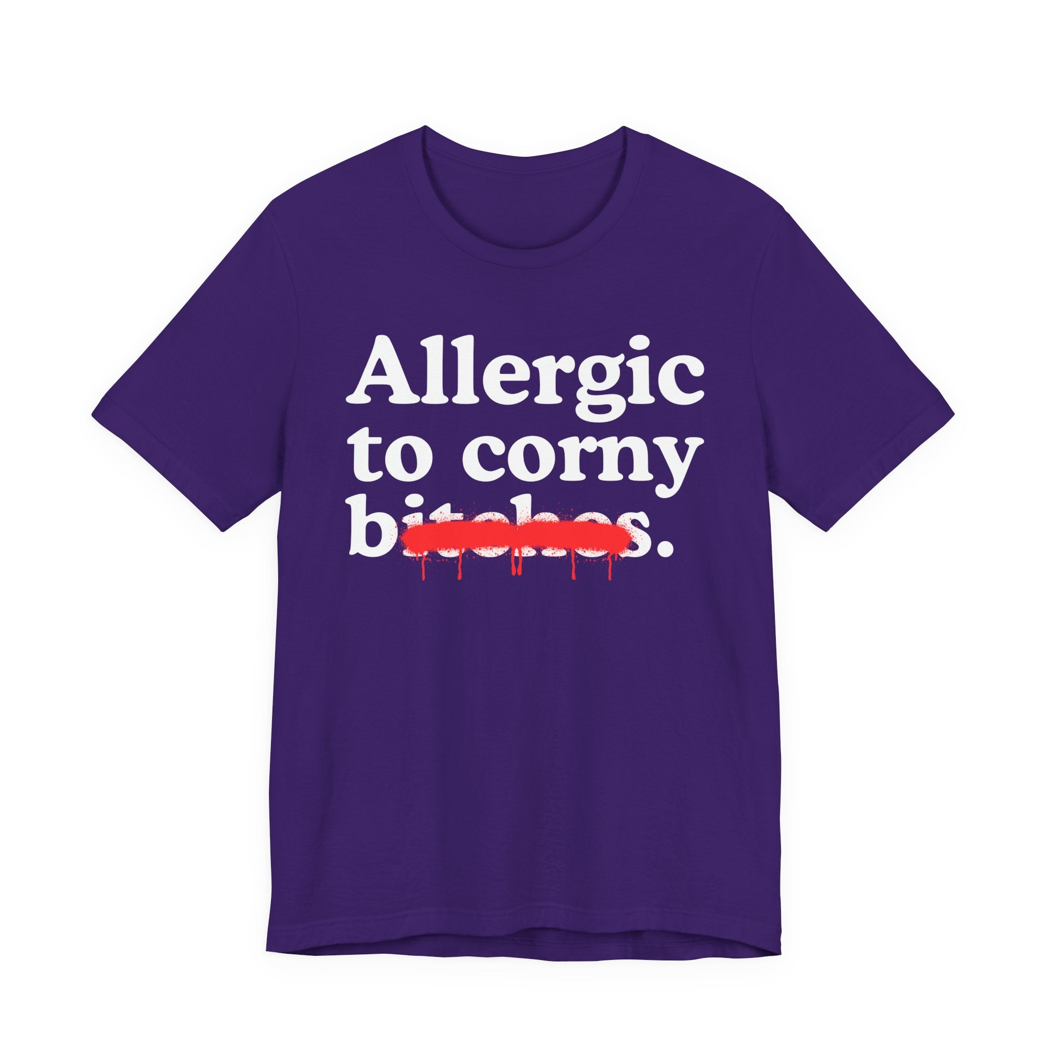 Allergic To Corny Bitches — Sarcastic Sassy Statement T-Shirt