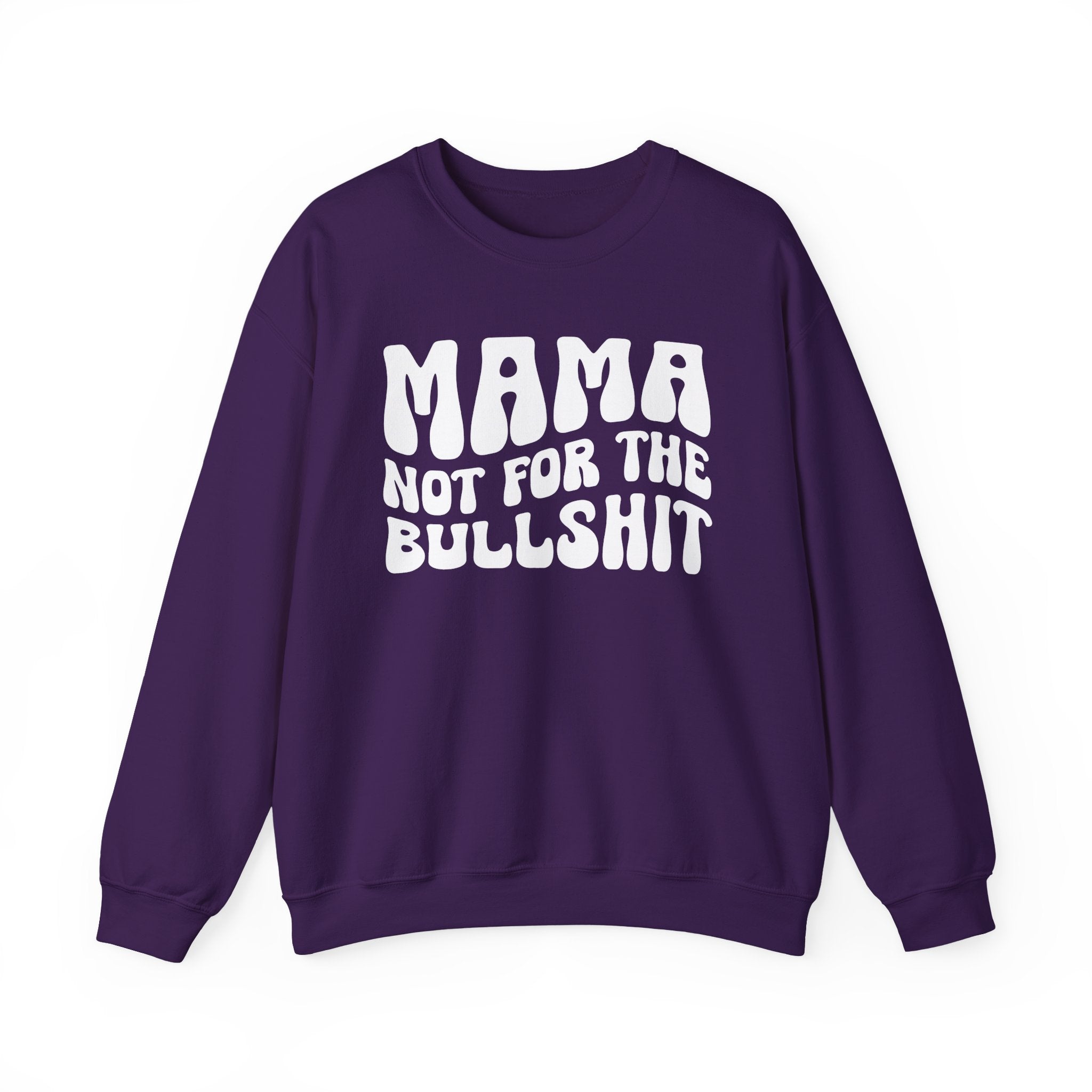 Mama Not For The Bullshit Sweatshirt (solid print)