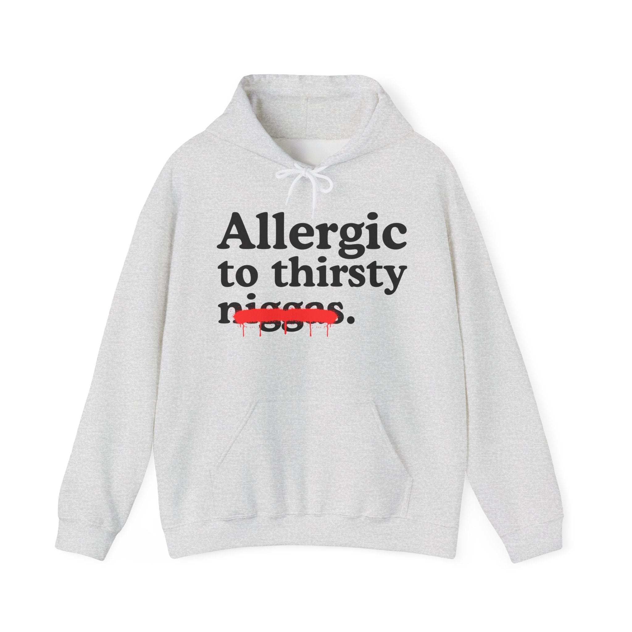 Allergic To Thirsty Niggas - Funny Reaction  Hoodie