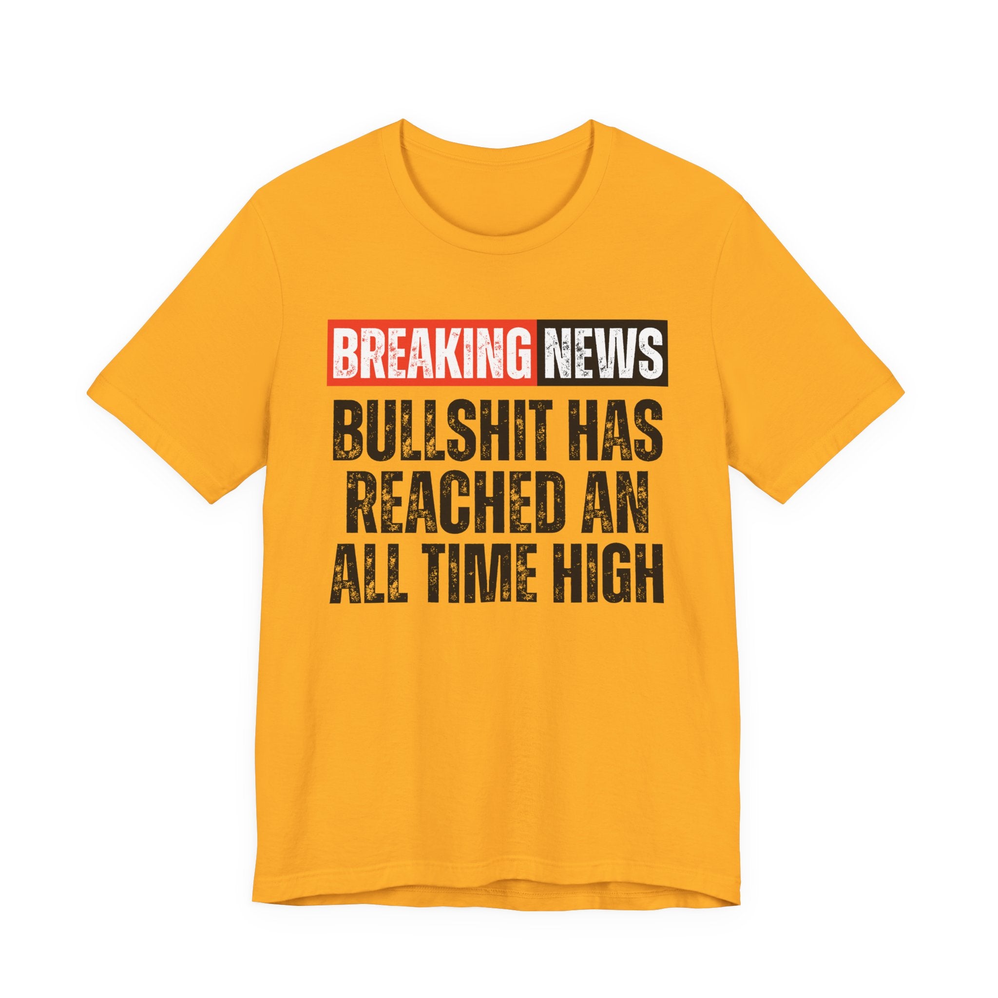 Breaking News: Bullshit Has Reached An All Time High — Funny News Alert T-Shirt