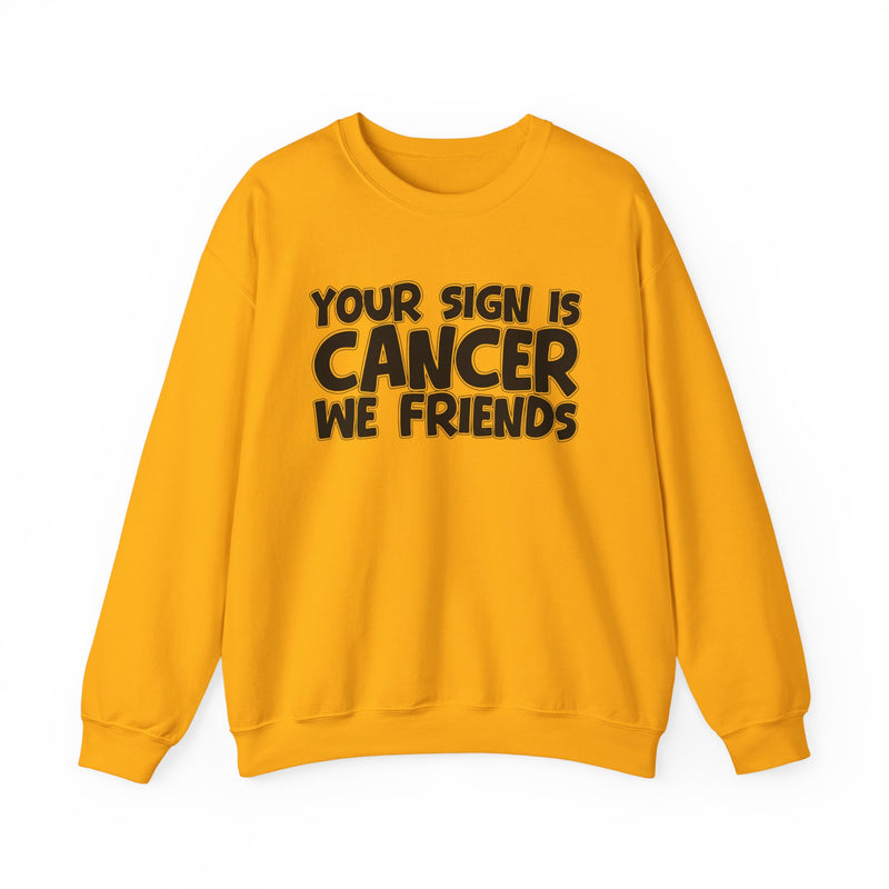 Your Sign is Cancer We Friends —— Fun Astrological Pride Sweatshirt
