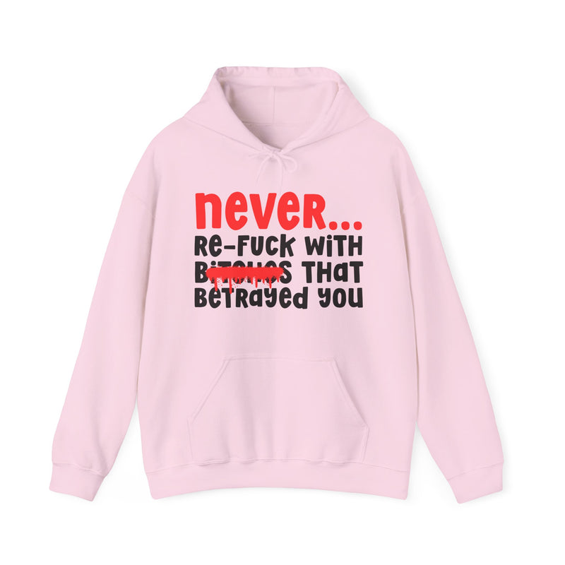Never Re-Fuck Wit Bitches That Betrayed You － Real Advice Hoodie