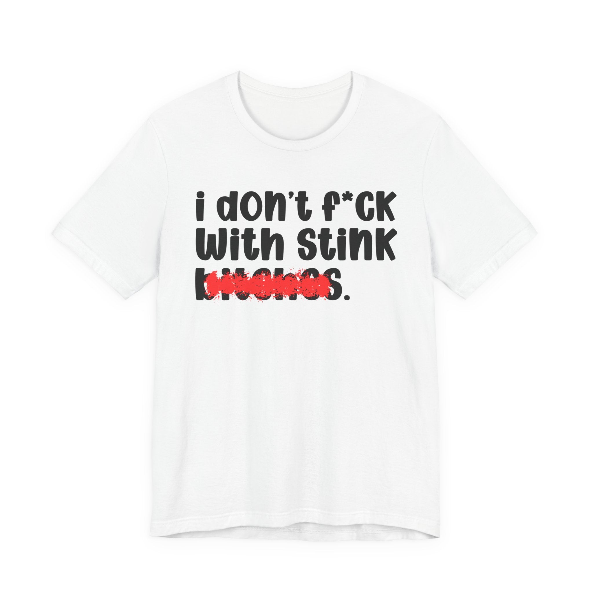 ION (I Don't) FUCK WIT STINK BITCHES — Bold Sarcastic Graphic T-Shirt