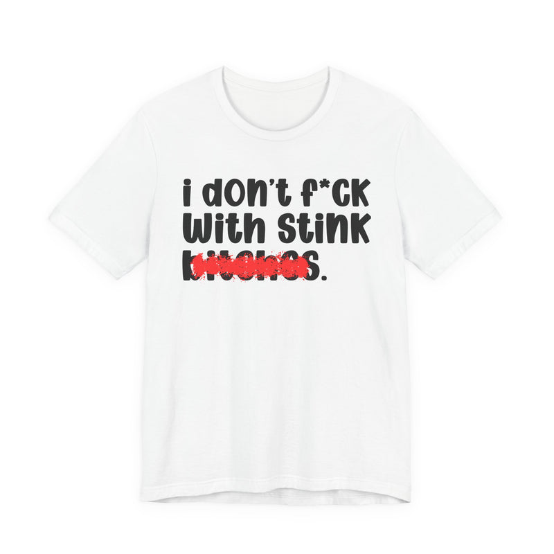ION (I Don't) FUCK WIT STINK BITCHES — Bold Sarcastic Graphic T-Shirt