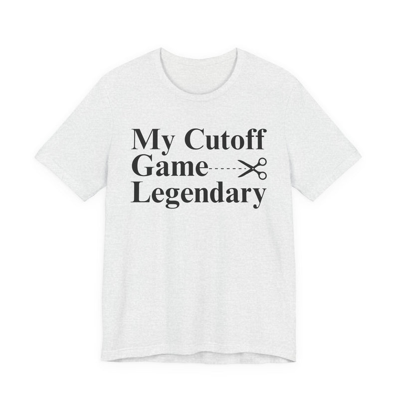 My Cutoff Game Legendary — T-Shirt