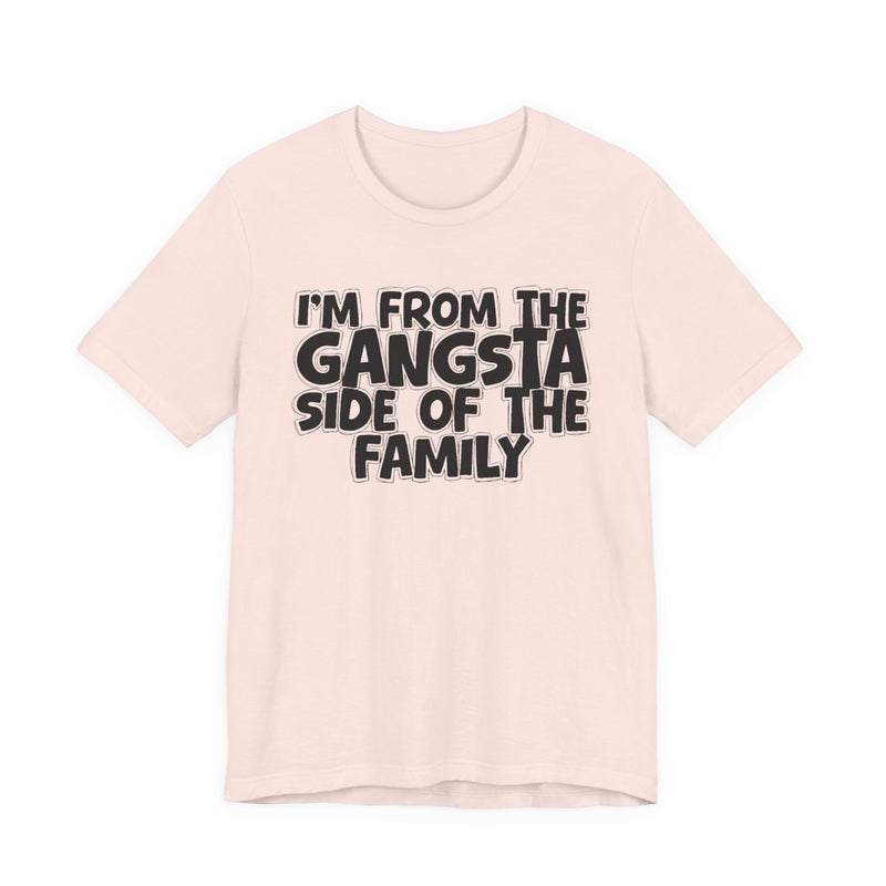 Athletic Heather t-shirt with "I'M FROM THE GANGSTA SIDE OF THE FAMILY" in bold white outlined bubble lettering, front flat-lay view