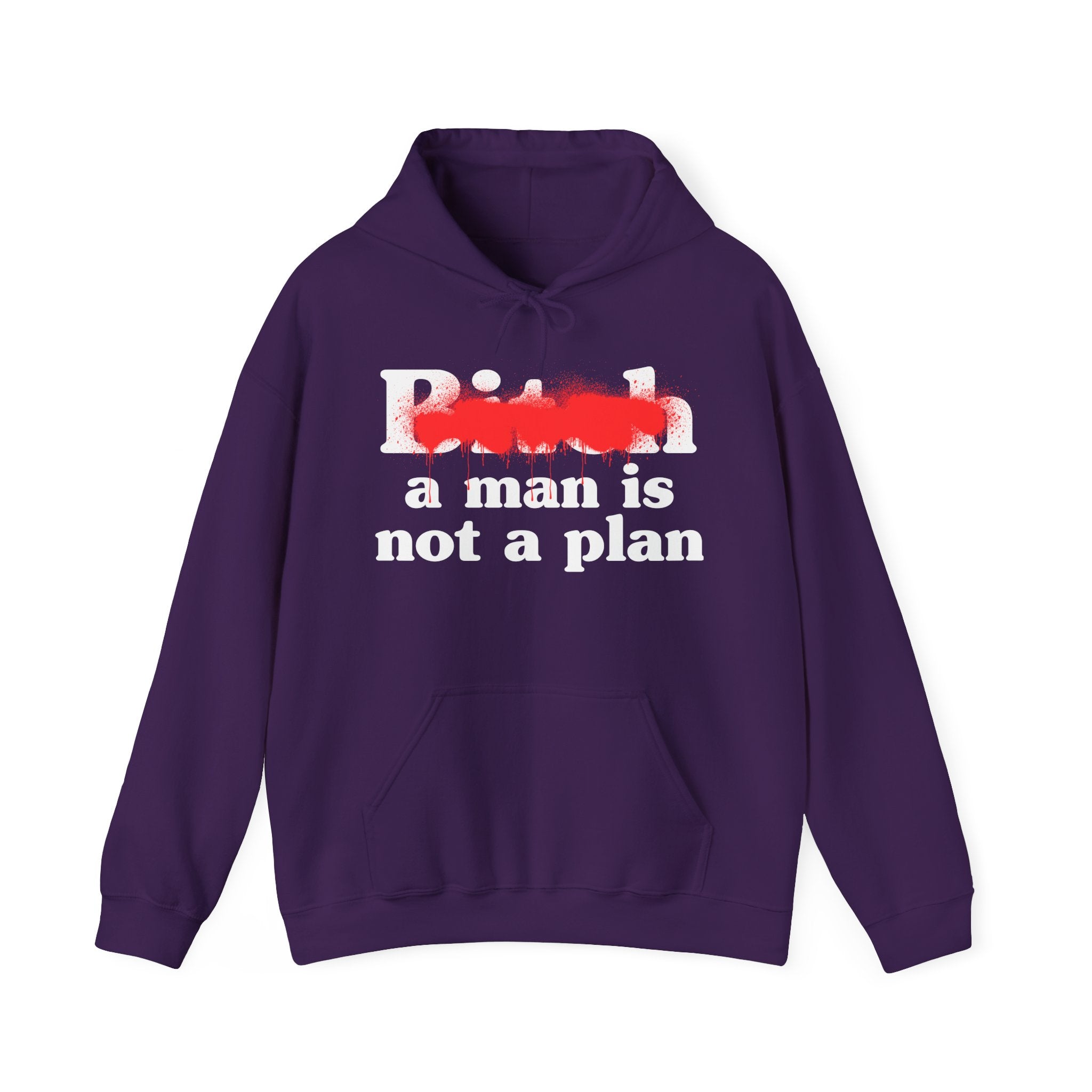Bitch A Man Is Not A Plan - Sassy Adult Humor Hoodie