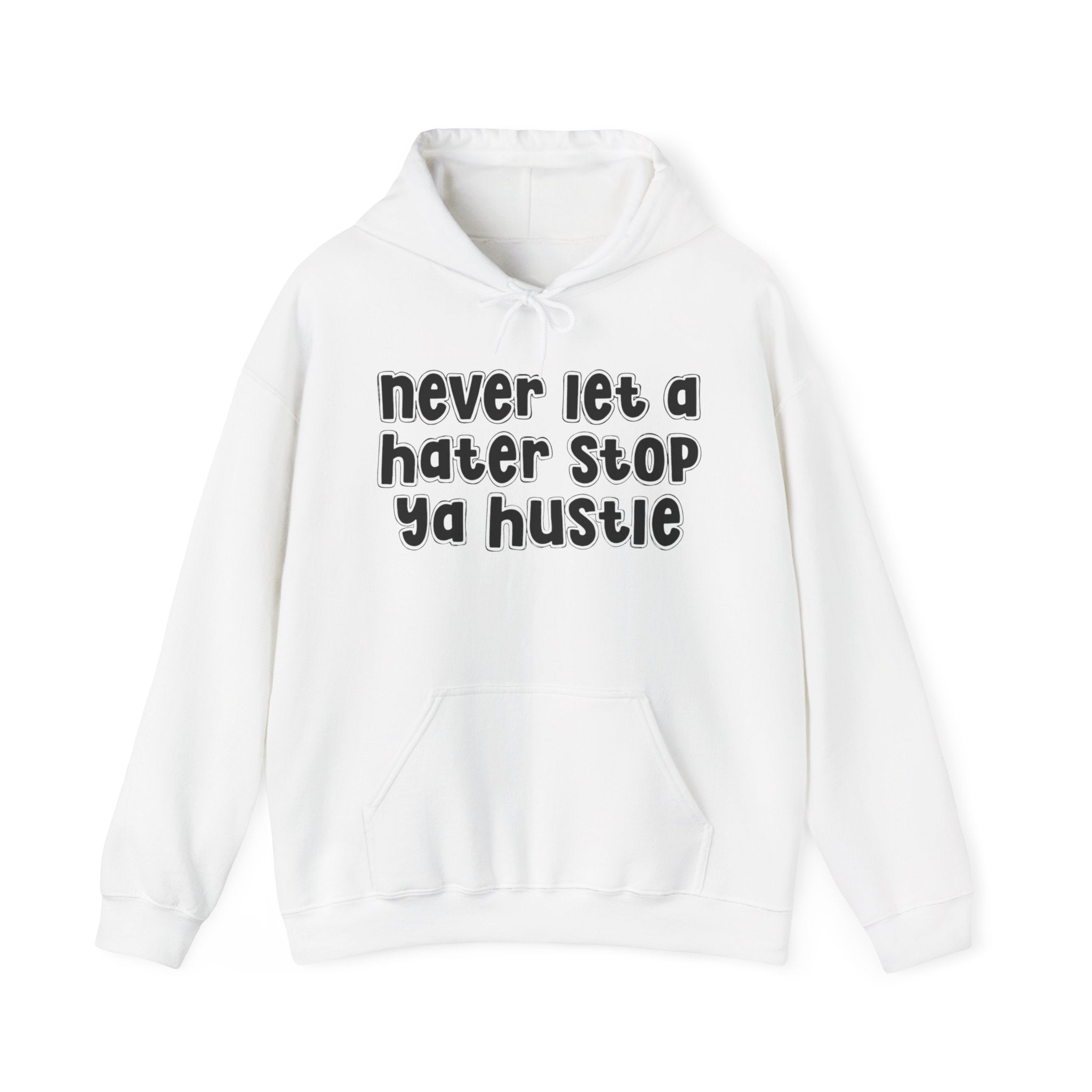 Never Let A Hater Stop Ya Hustle －Urban Quote Hoodie