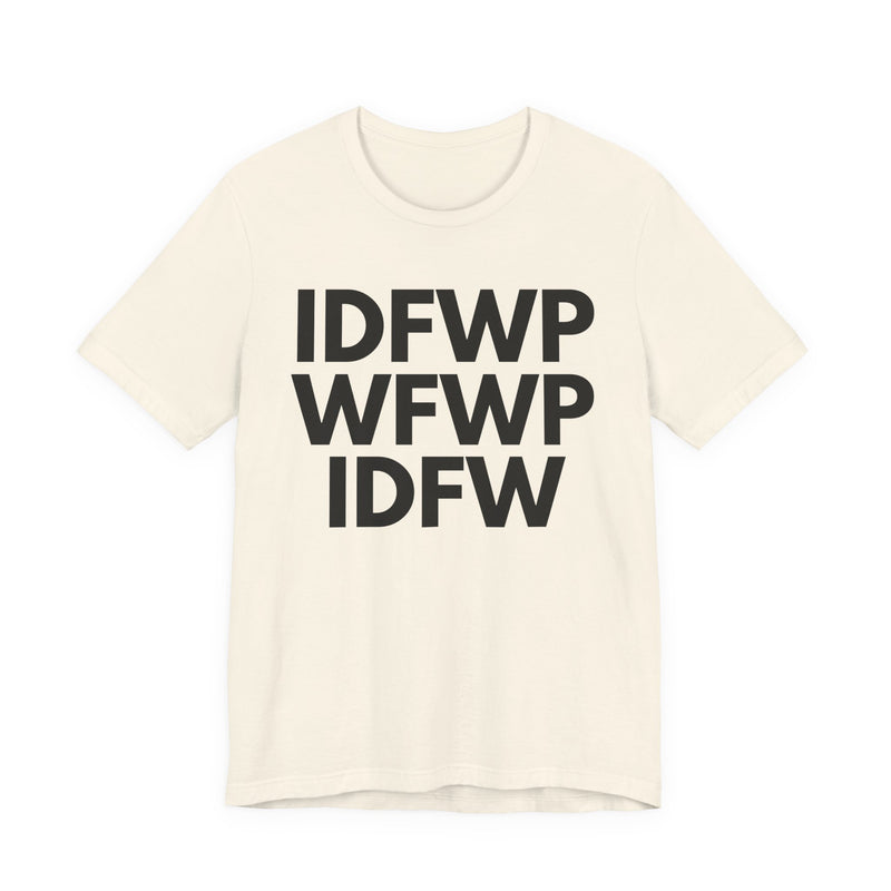 IDFWPWFWPIDFW T-shirt