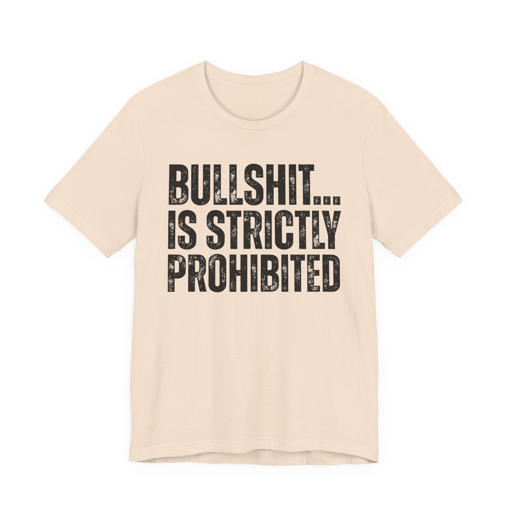 Bullshit...Is Strictly Prohibited — Sarcastic Statement T-Shirt