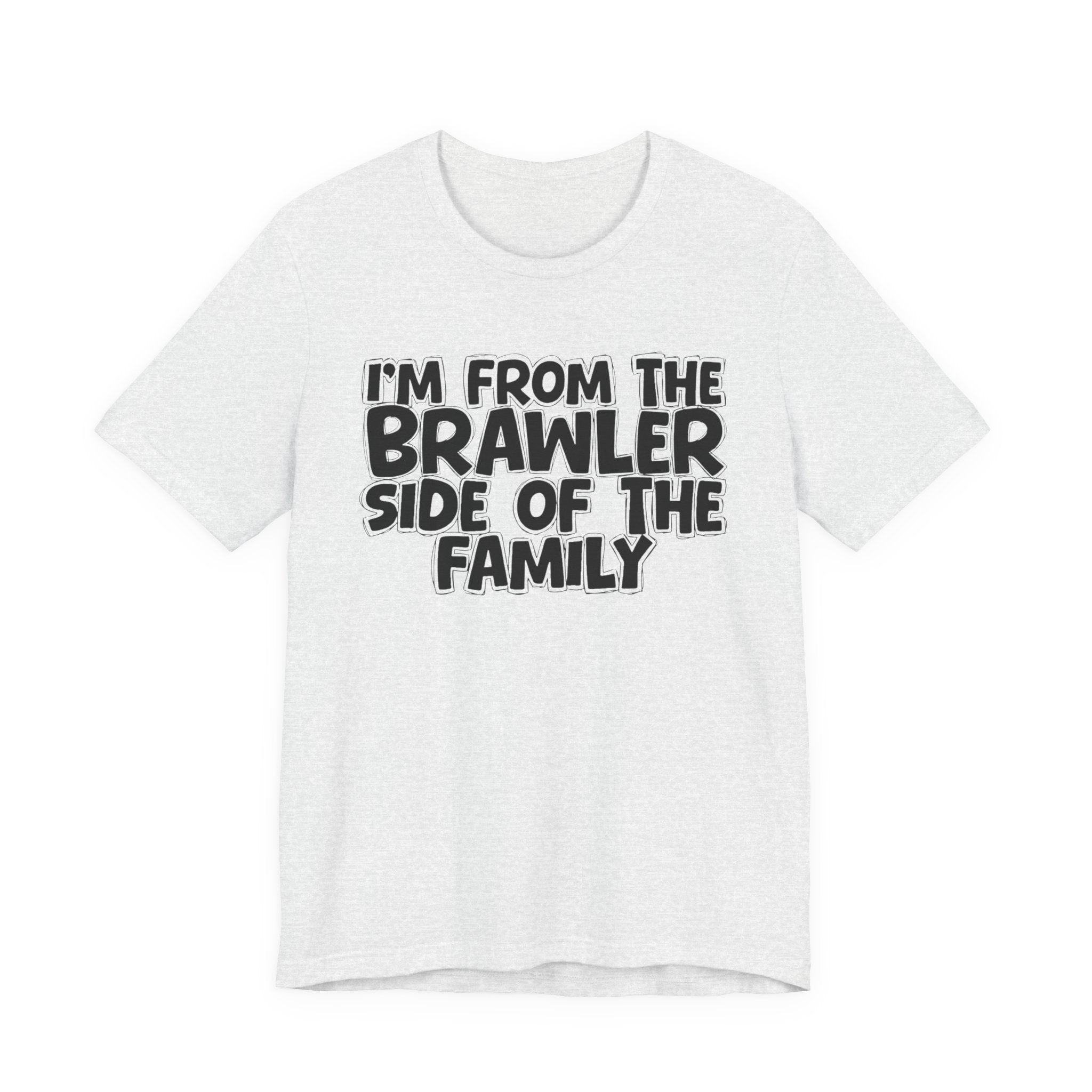 I'm From The Brawler Side Of The Family - Family Family Heritage tee