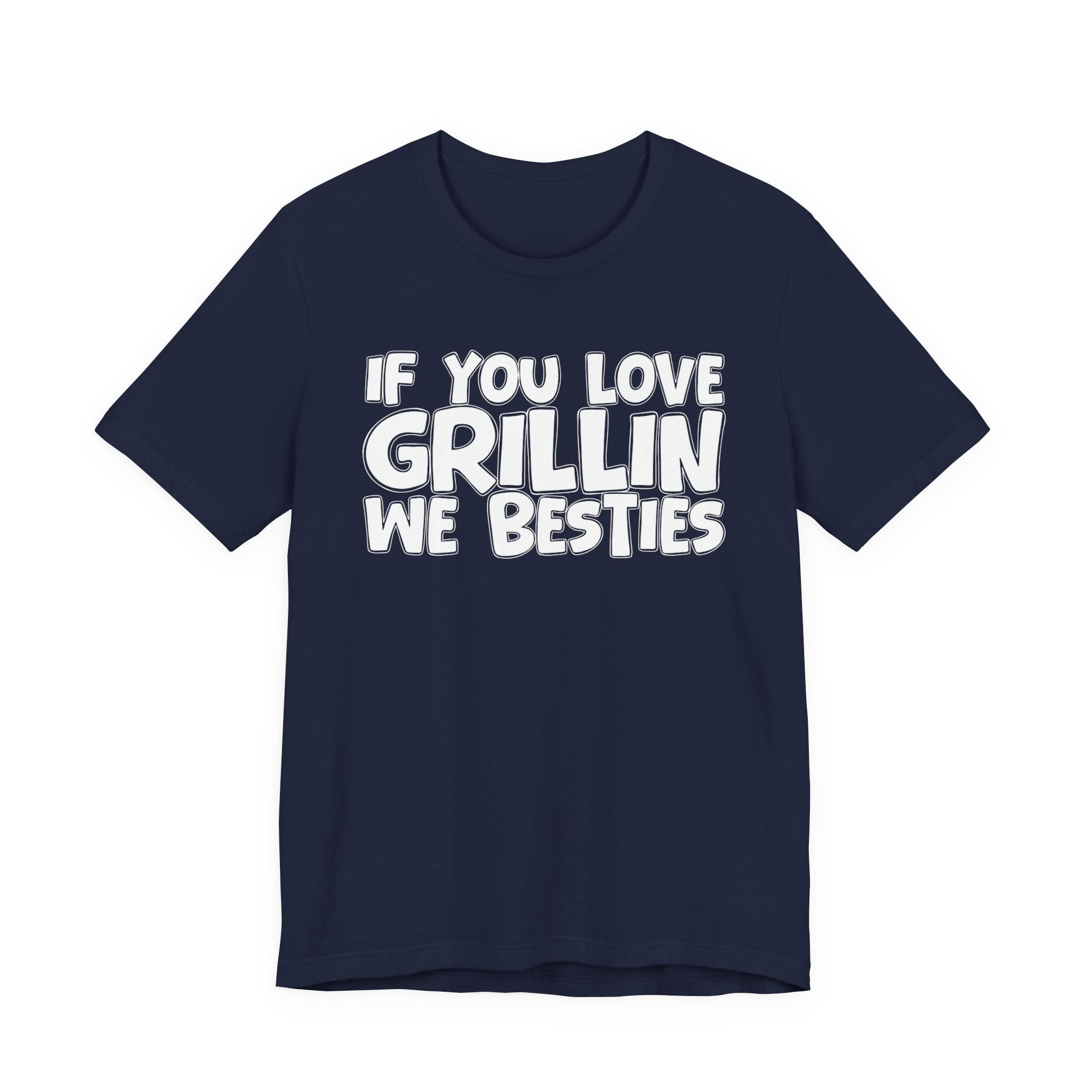 If  You Love Grillin We Besties — Motivational Hustle Statement T-Shirt