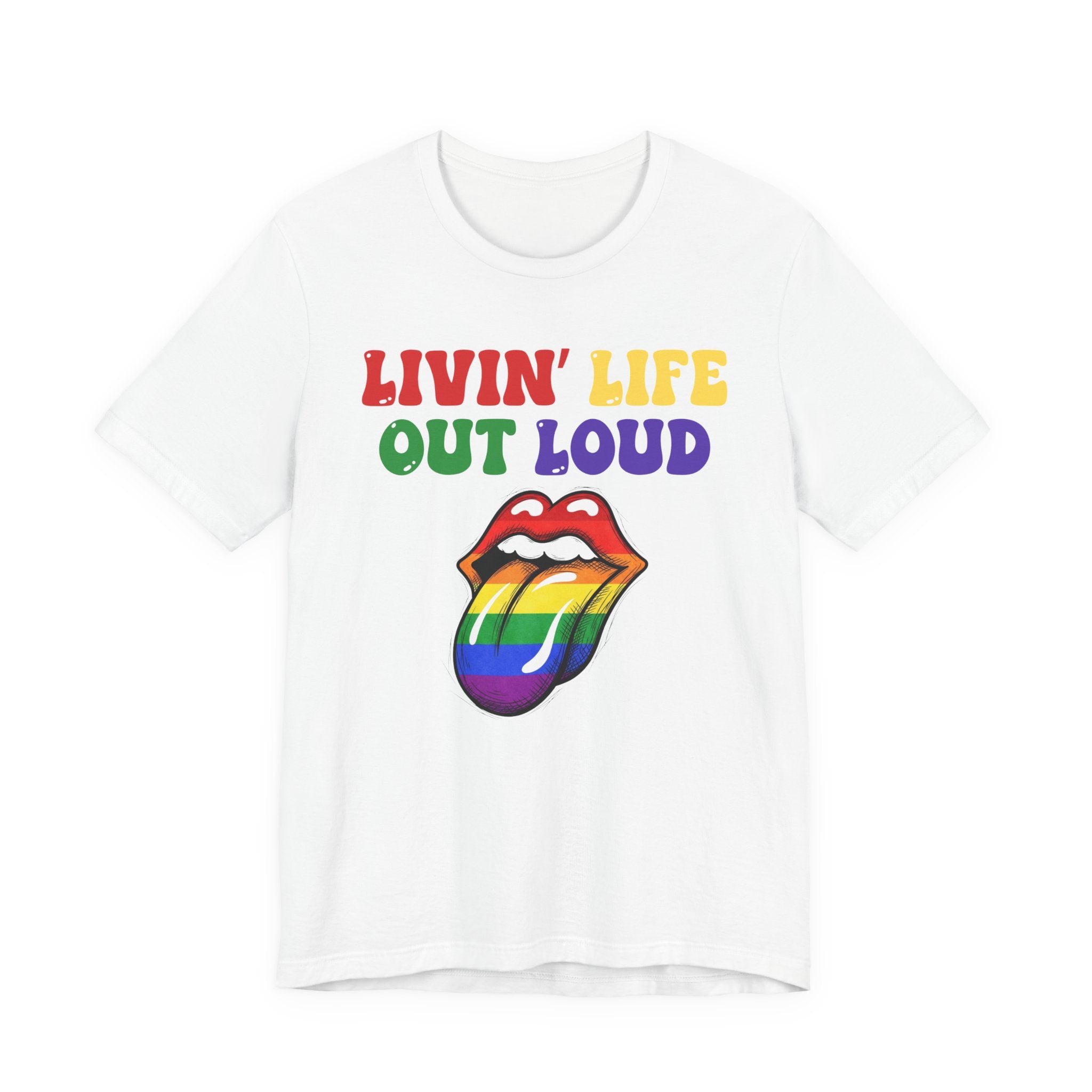 Livin' Life Out Loud - Pride Rainbow Tee