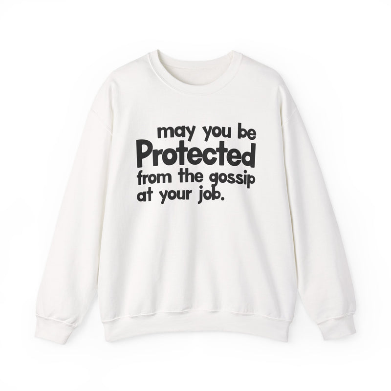 May You Be Protected From The Gossip At Your Job — Sweatshirt fabric detail close-up: MAY YOU BE PROTECTED FROM THE GOSSIP AT YOUR JOB in bold statement lettering. Street Talk Designs protection statement apparel.