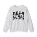 Mama Raised A Go Getter Sweatshirt (solid print)
