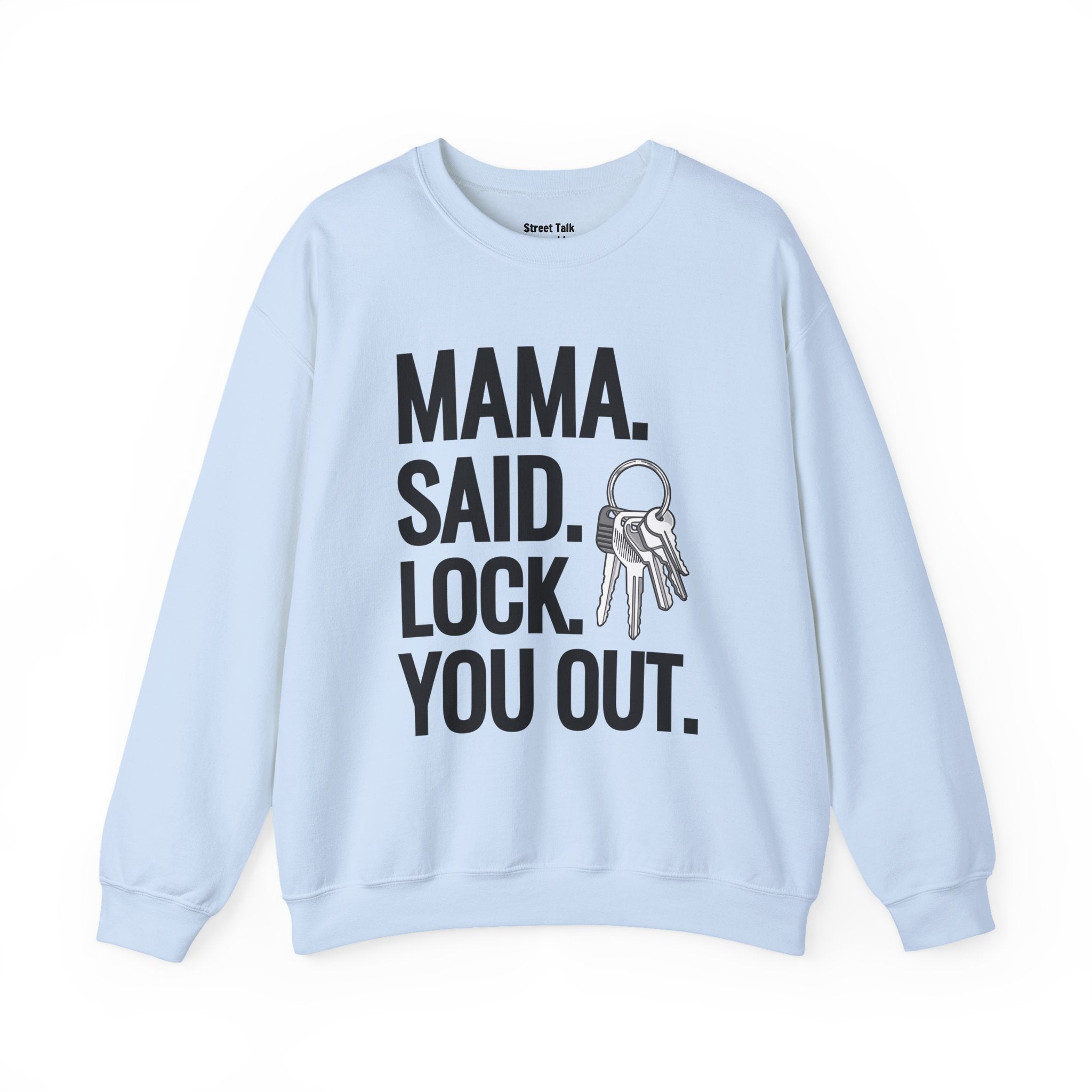 Mama. Said. Lock You Out Sweatshirt