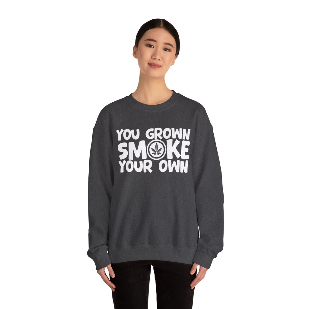 You Grown Smoke Your Own - Funny Back In The Days Sweatshirt