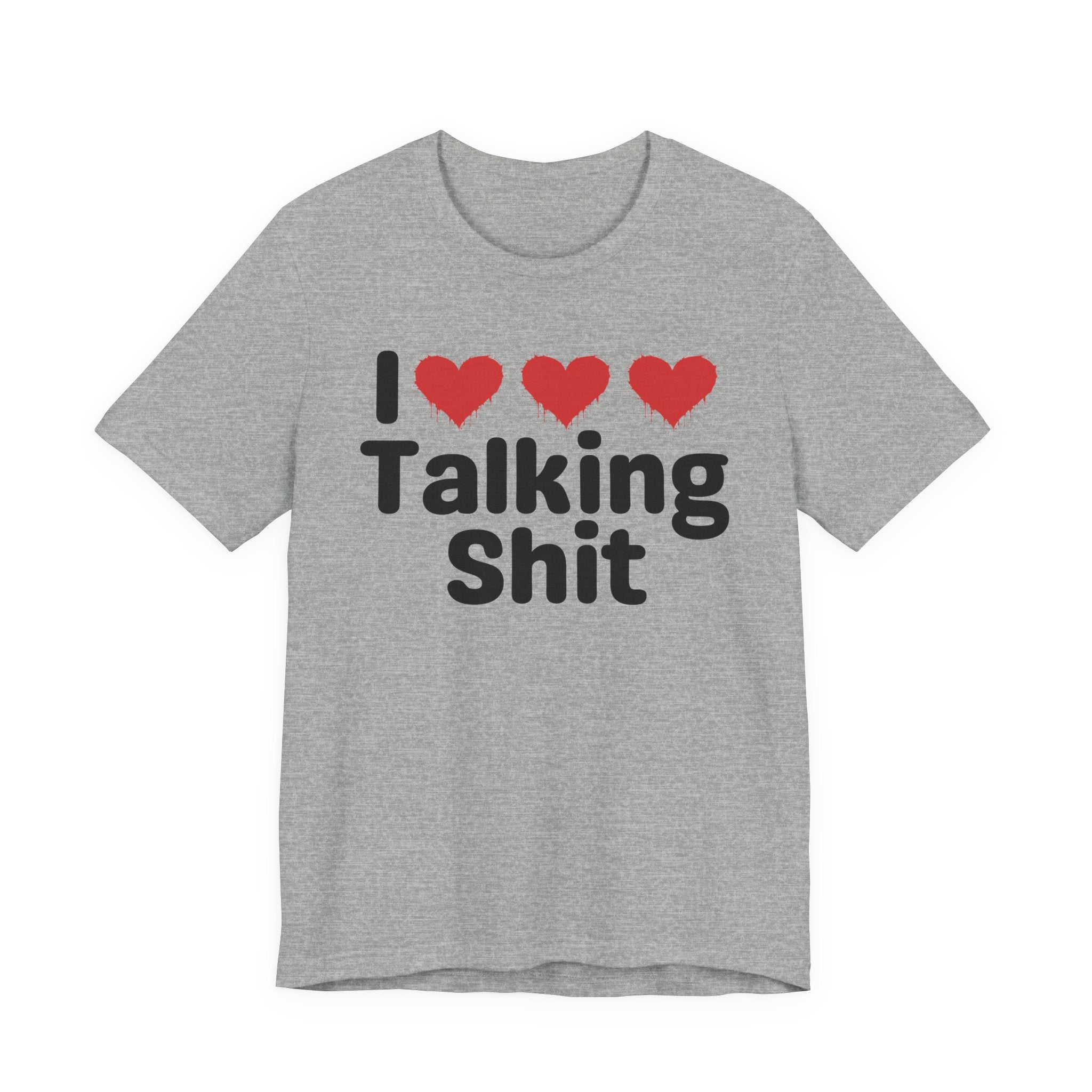I Love Talking Shit — Funny Slogan Tee for Bold, Sarcastic Humor