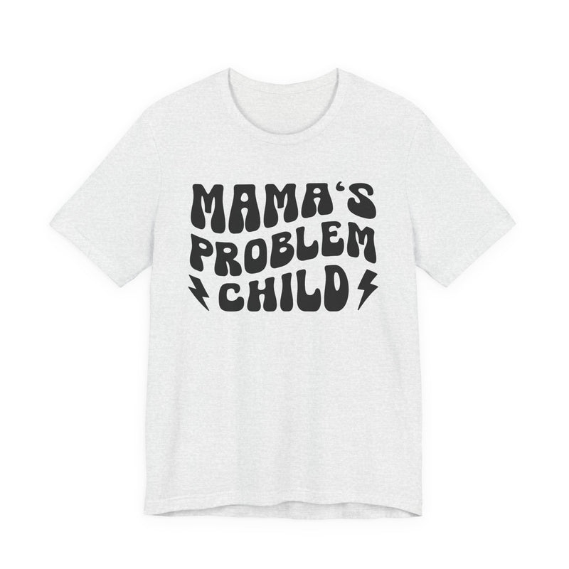 Mama's Problem Child T-Shirt (wavy solid print)