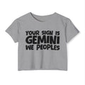Your Sign Is Gemini We Peoples - Fun Zodiac Sign Crop Top