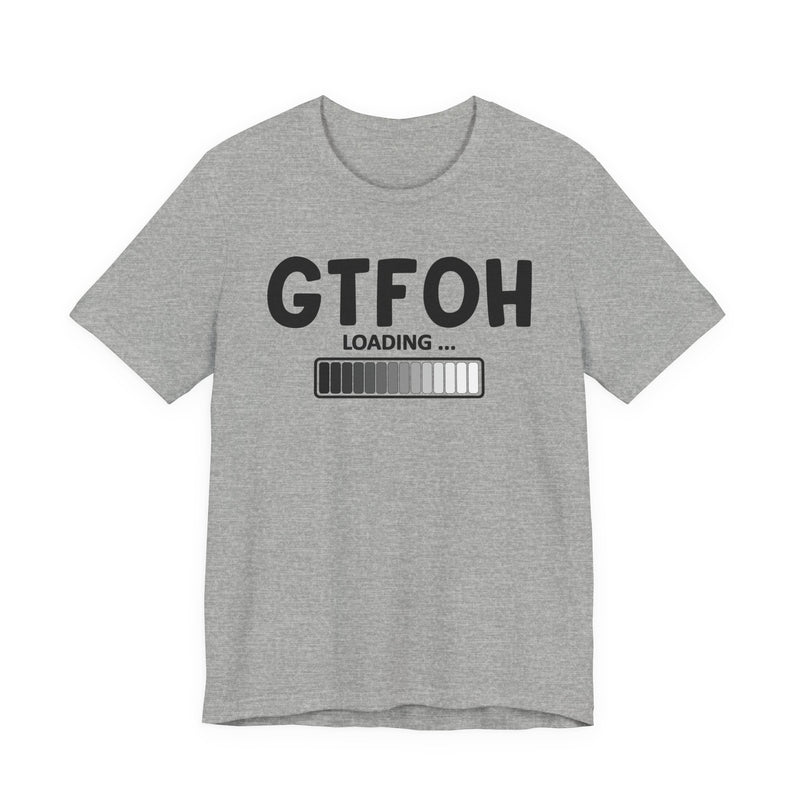 GTFOH Loading —T-Shirt