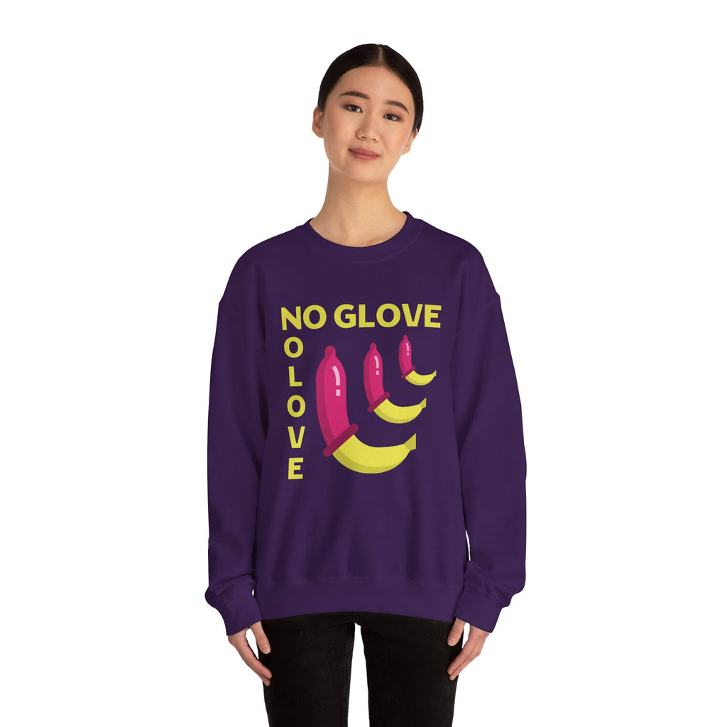 No Glove No Love Sweatshirt - Safe Sex Responsible Statement