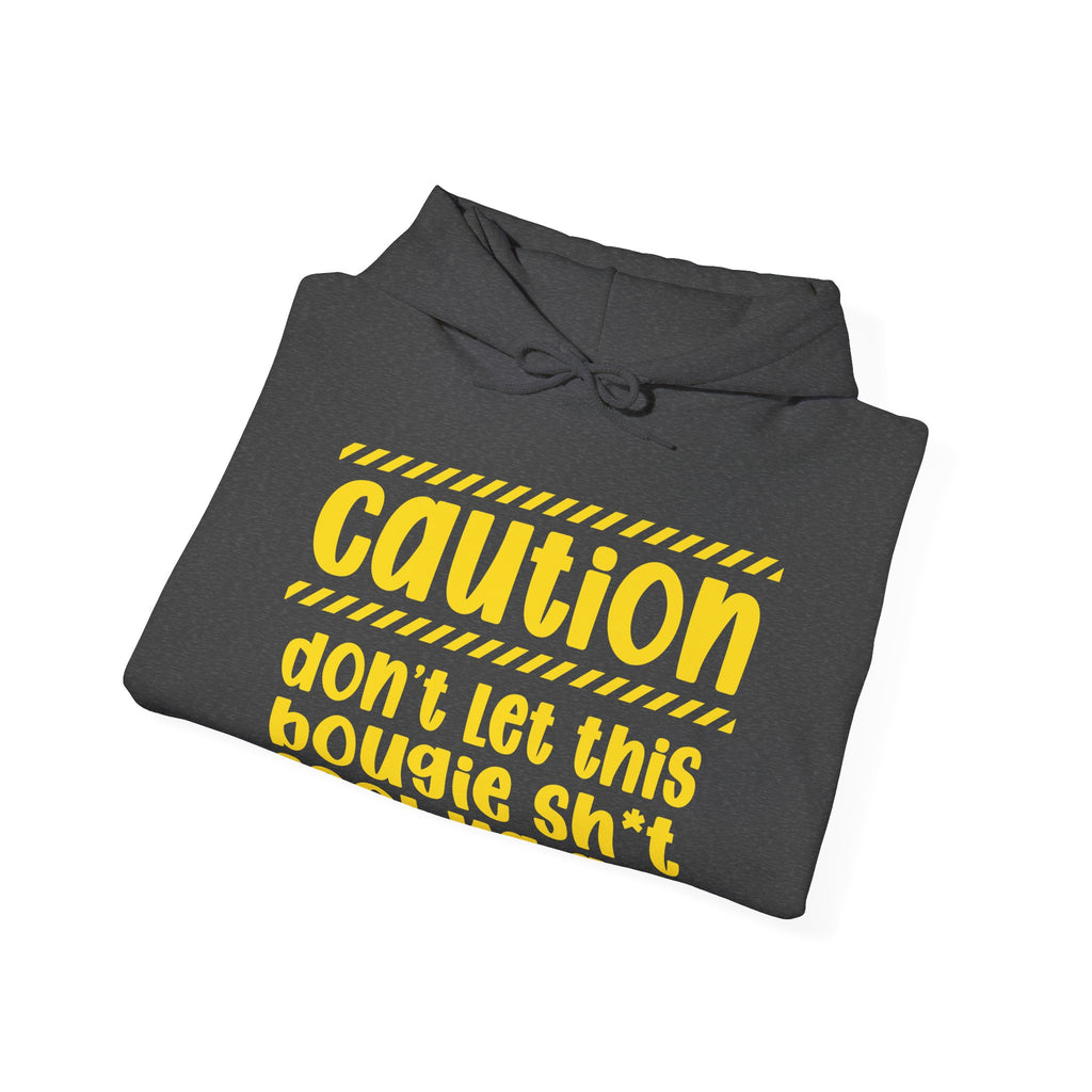 Caution Don't Let This Bougie Shit Fool Ya Ass Hoodie – Funny Warning Graphic Hoodie