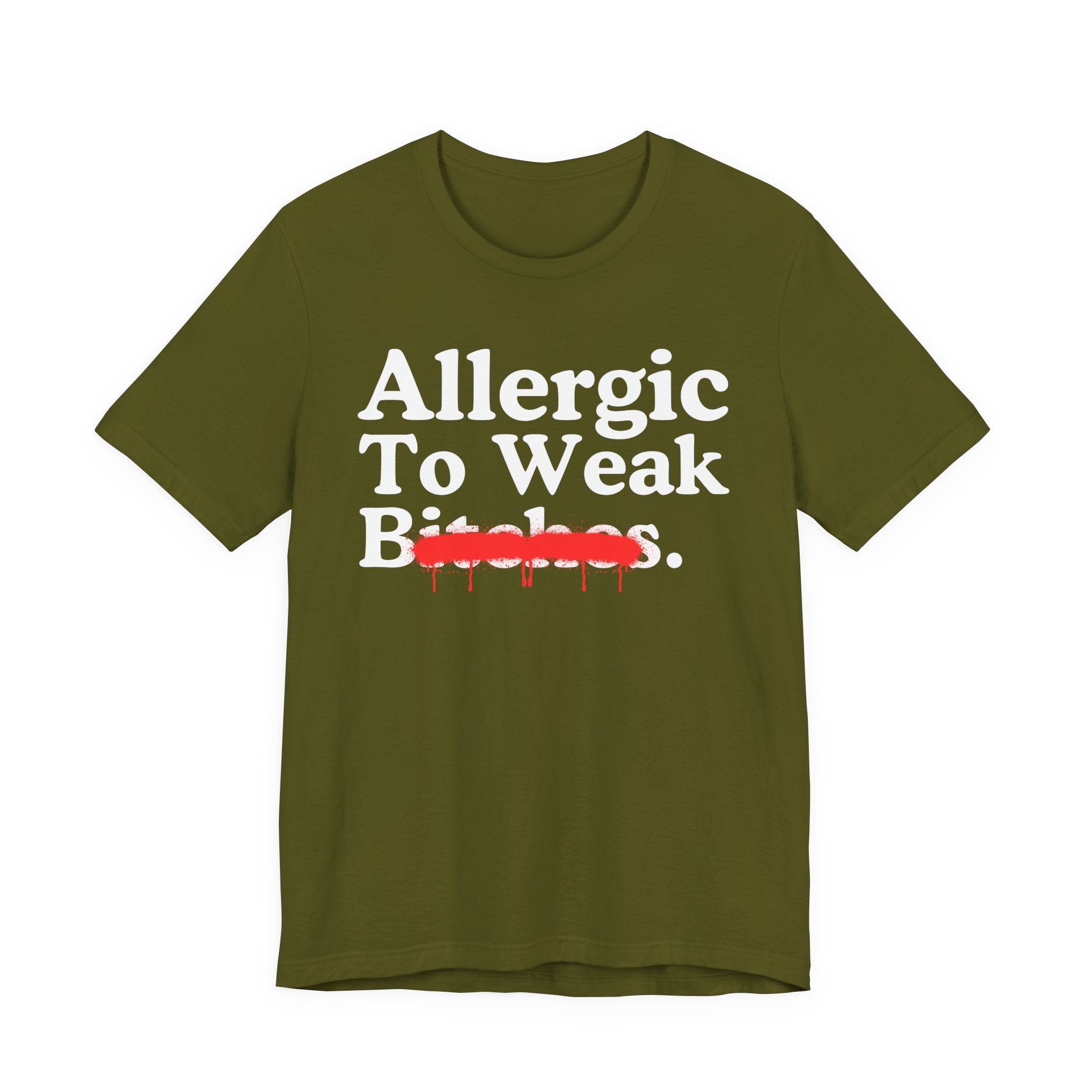 Allergic To Weak Bitches — Sarcastic Sassy Statement T-Shirt