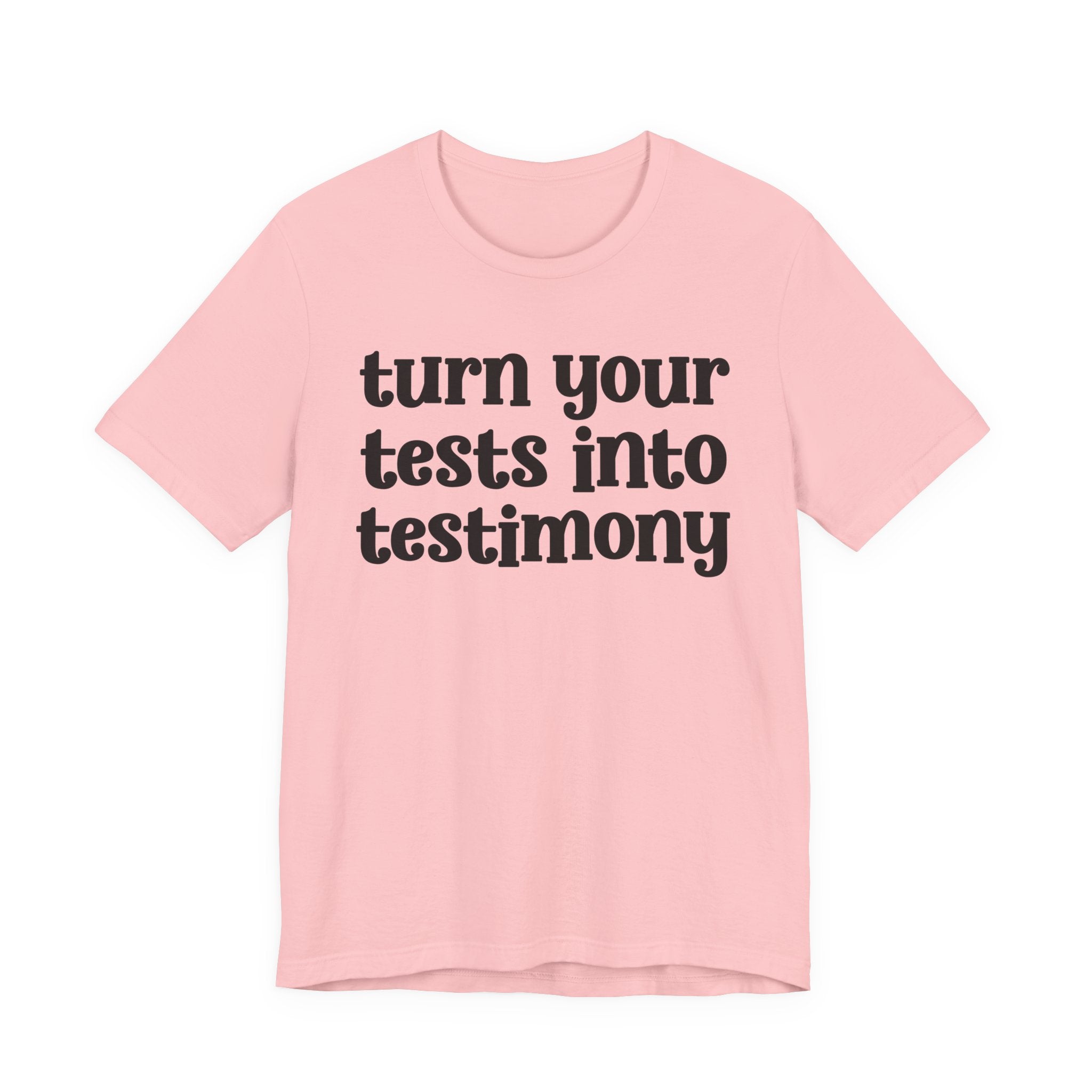 Turn Your Tests Into Testimony - Inspirational Tee Shirt