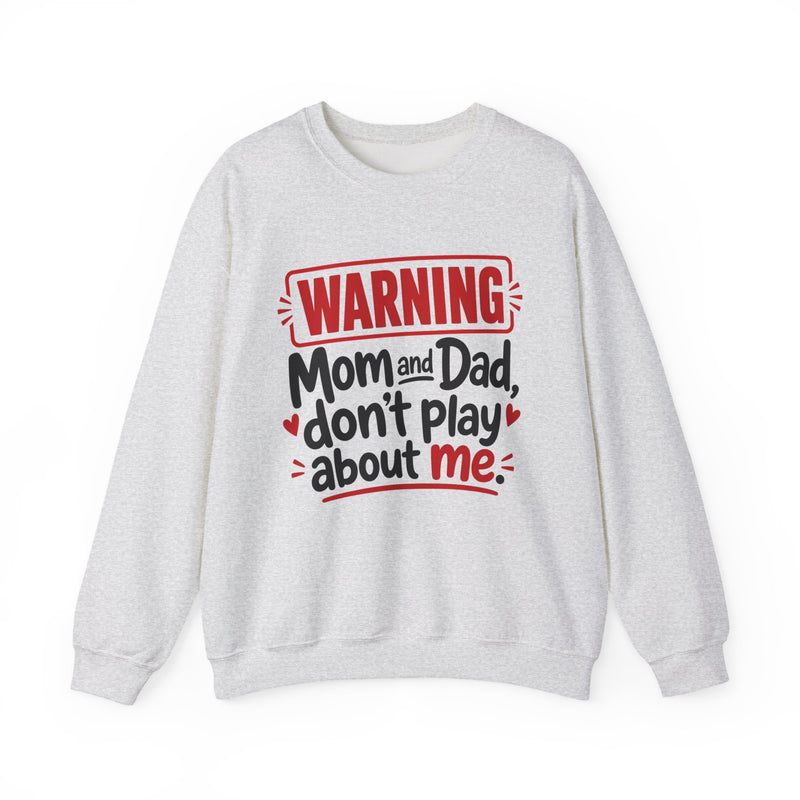 Mom and Dad, Don't Play About Me — Adult Parent-Child Sweatshirt