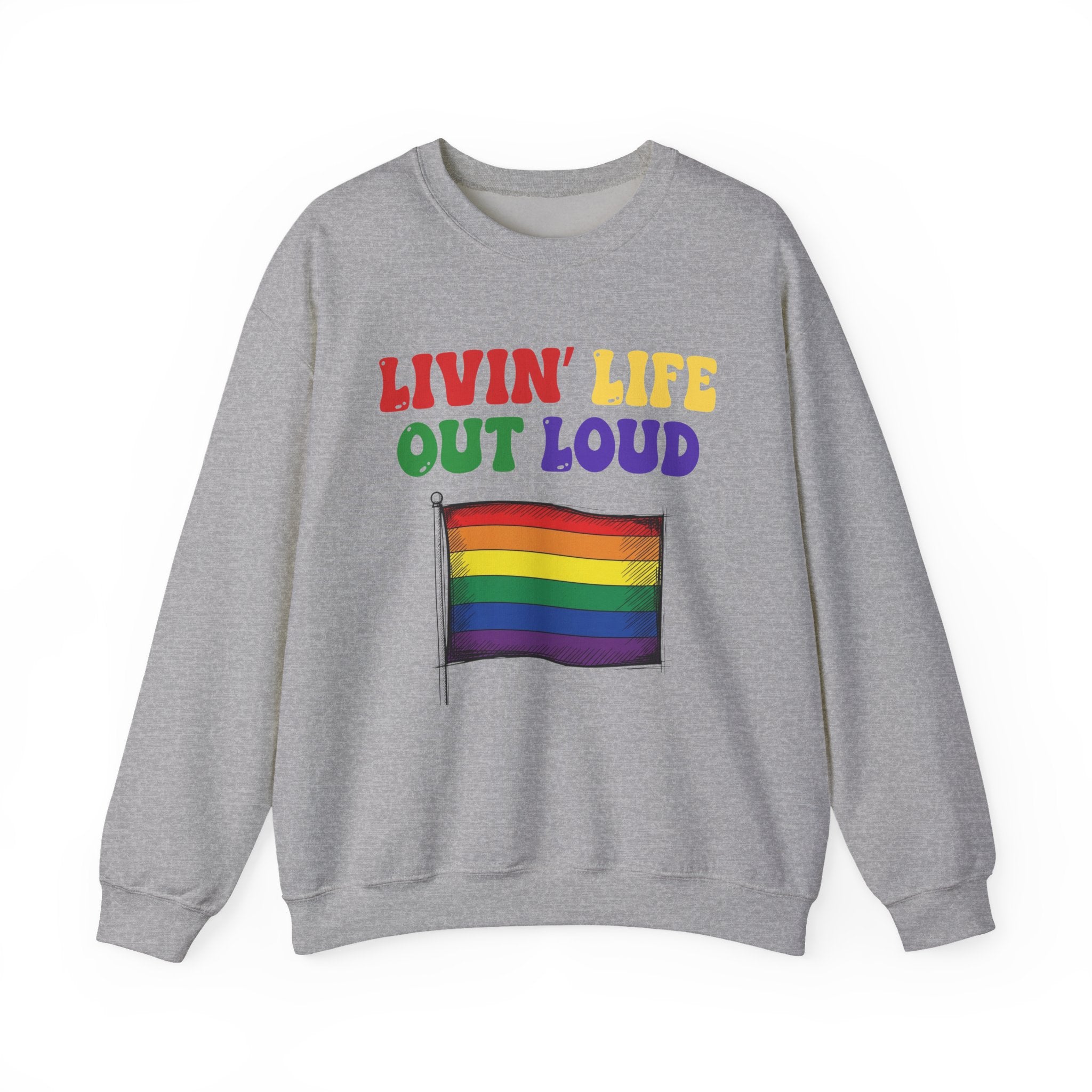 Livin' Life Out Loud - Rainbow Pride Flag Sweatshirt