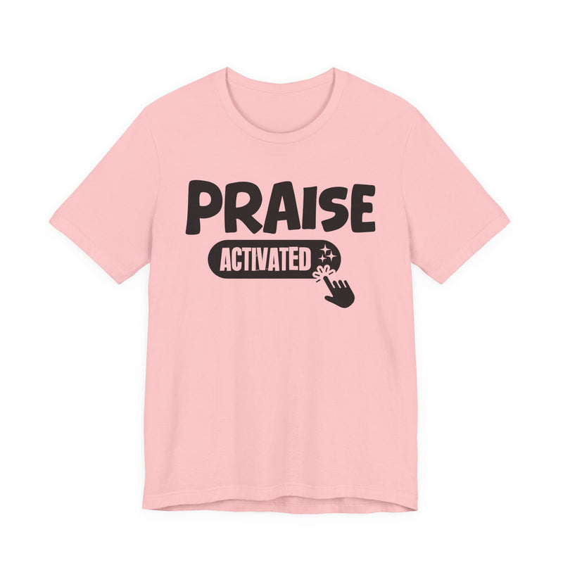 Priase Activated — Motivational T-Shirt