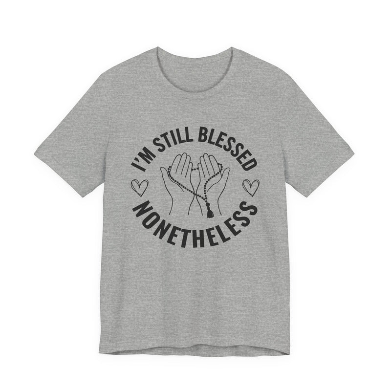 I'm Still Blessed Nonetheless T-Shirt