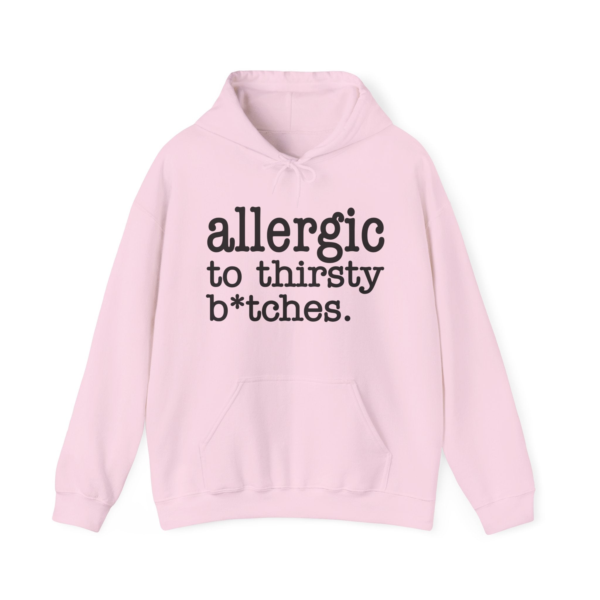 Allergic To Thirsty Bitches - Hoodie