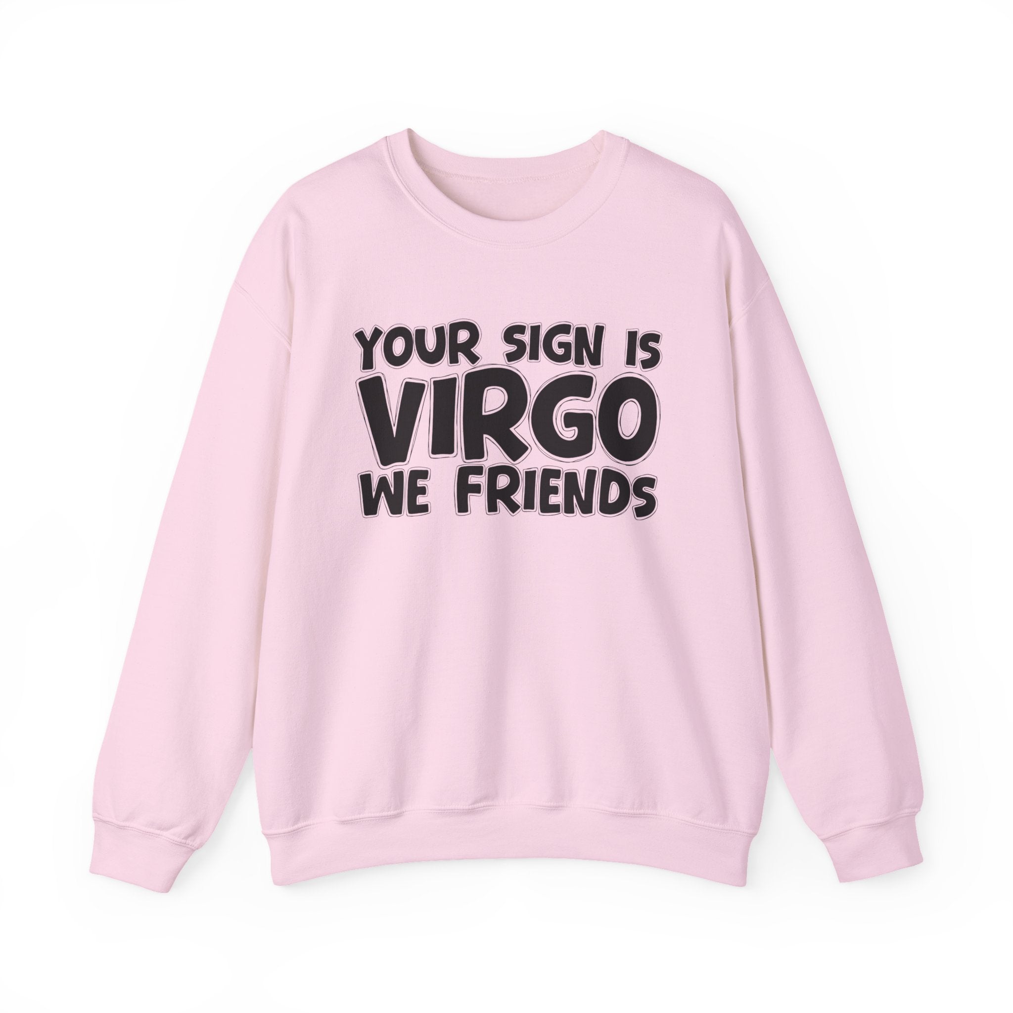 If Your Sign is Virgo We Friends - Fun Astrological Pride Sweatshirt