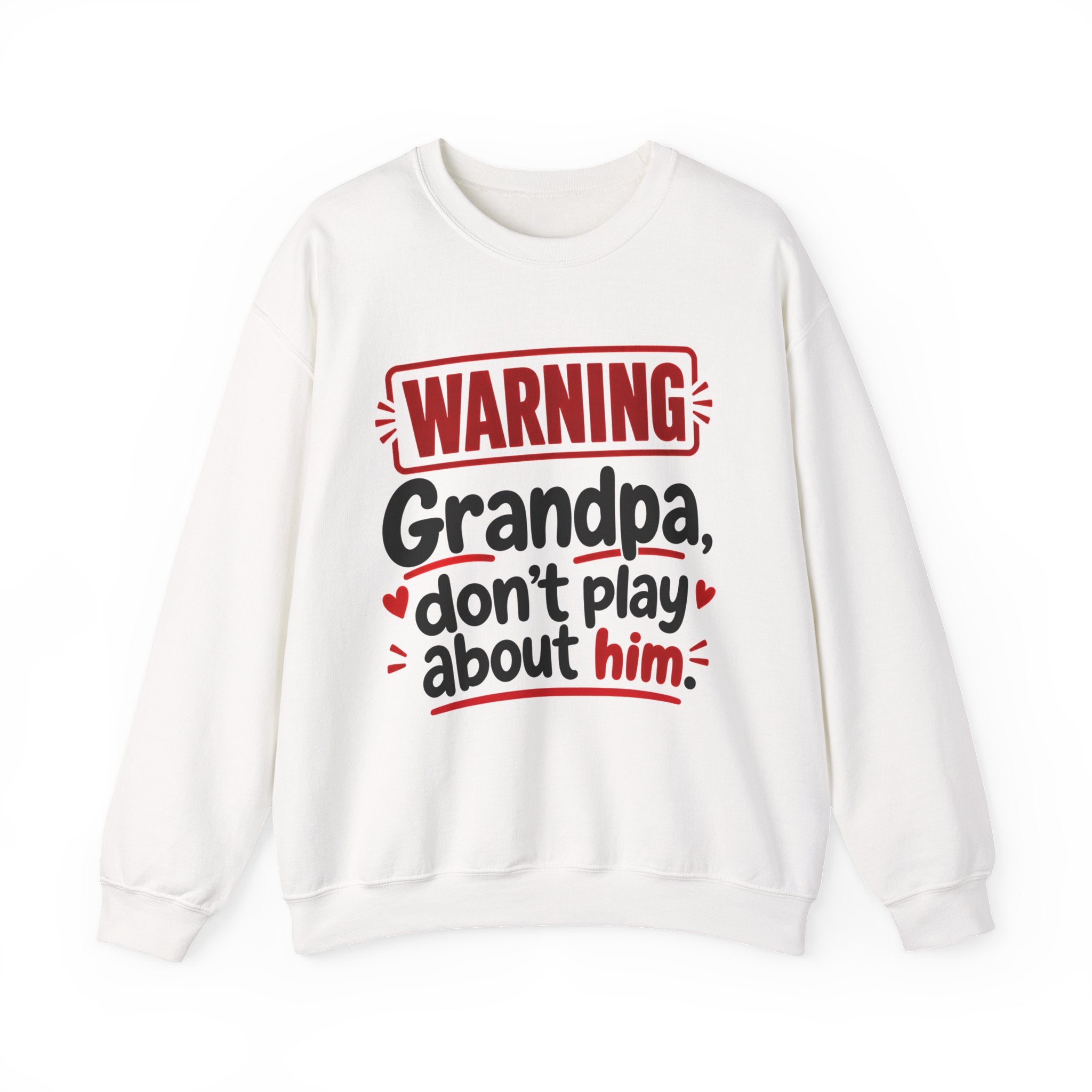 Grandpa, Don't Play About Him —  Funny Parent Child Sweatshirt